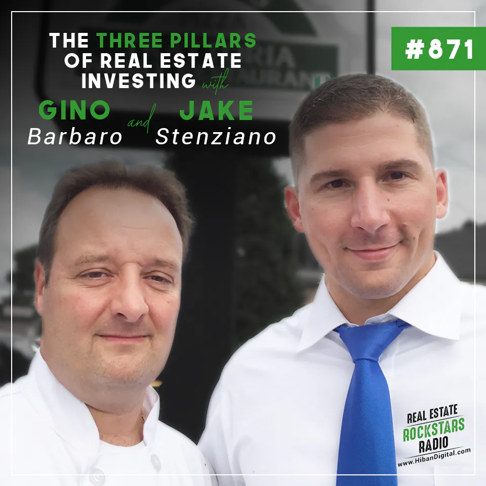 871: The Three Pillars of Real Estate Investing with Jake Stenziano and Gino Barbaro