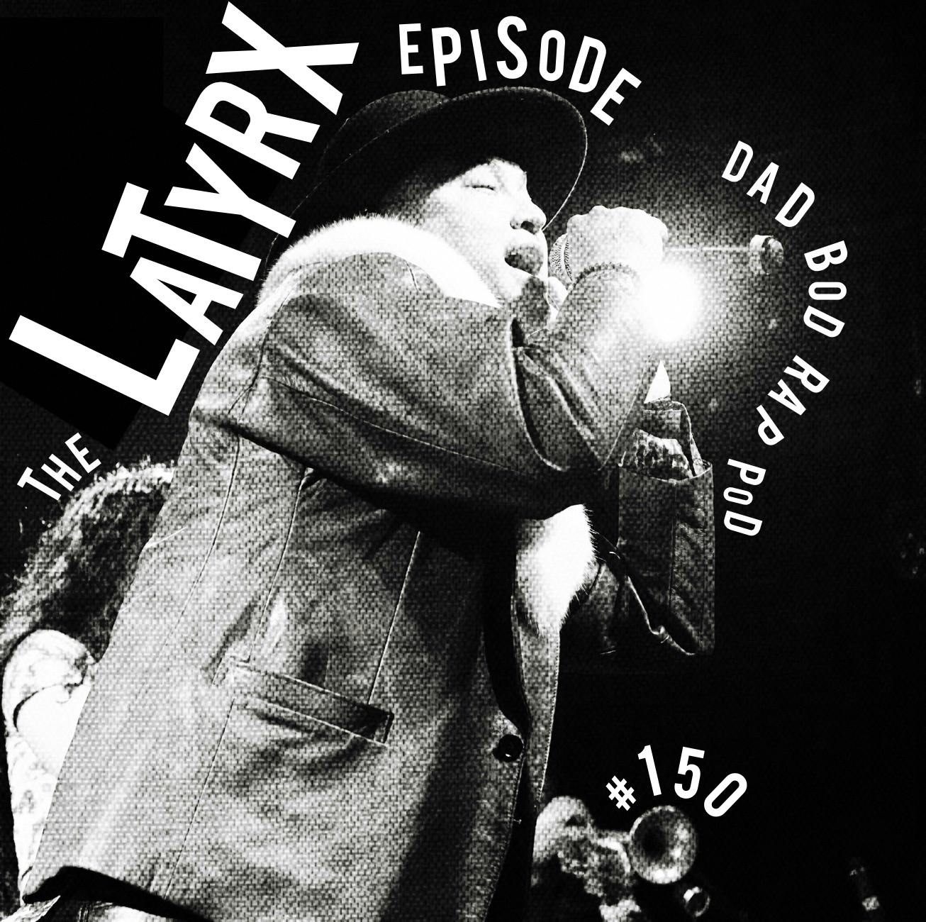 Episode 150- Latyrx The Song on The Album By The Group