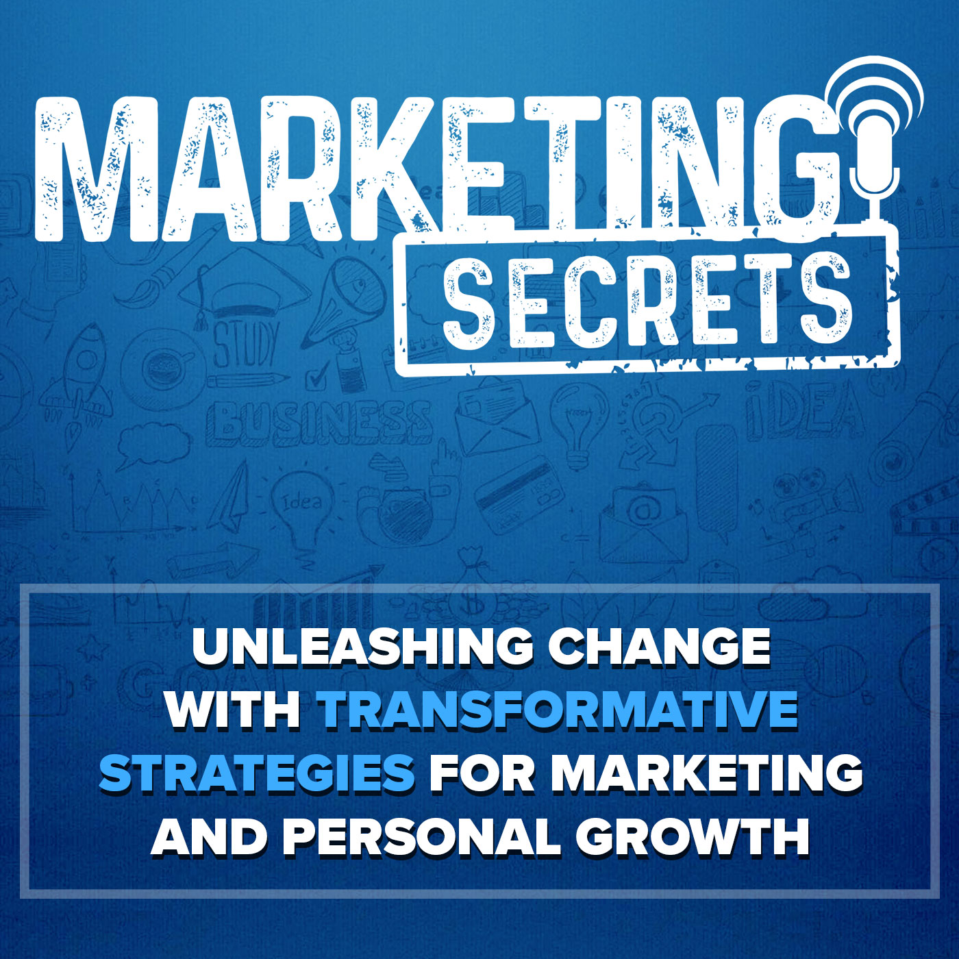Unleashing Change With Transformative Strategies for Marketing and Personal Growth