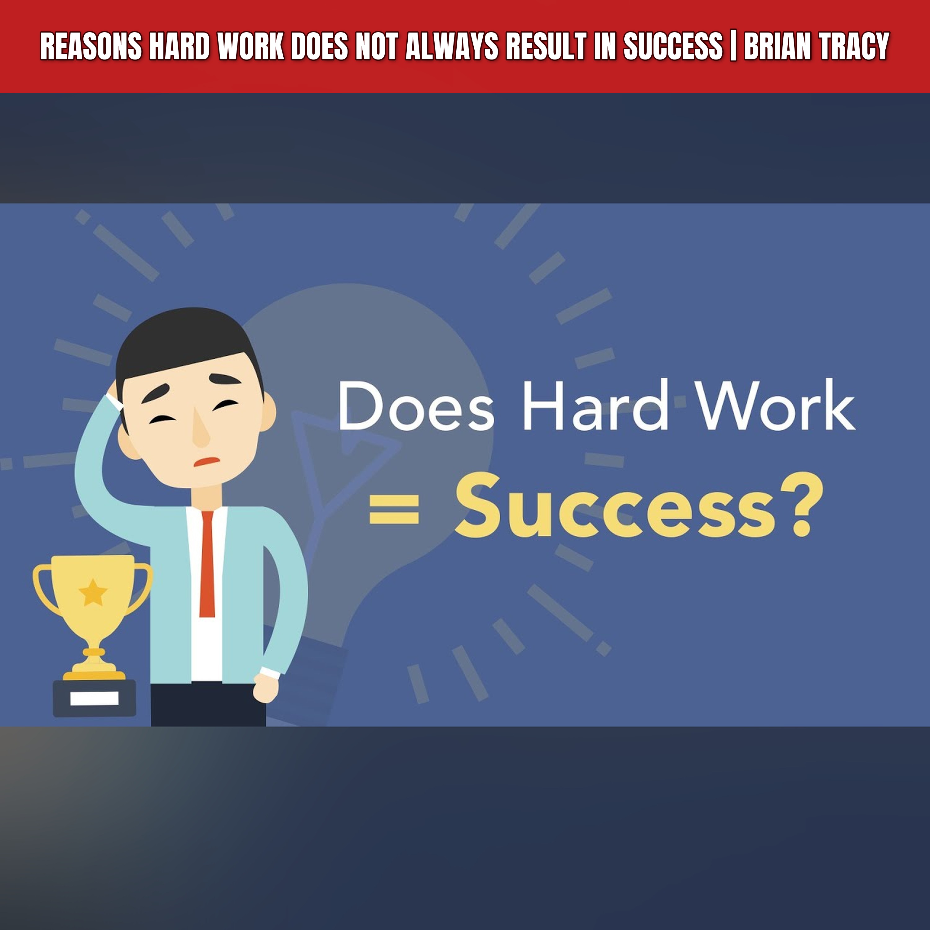 Reasons Hard Work Does Not Always Result in Success | Brian Tracy episode artwork