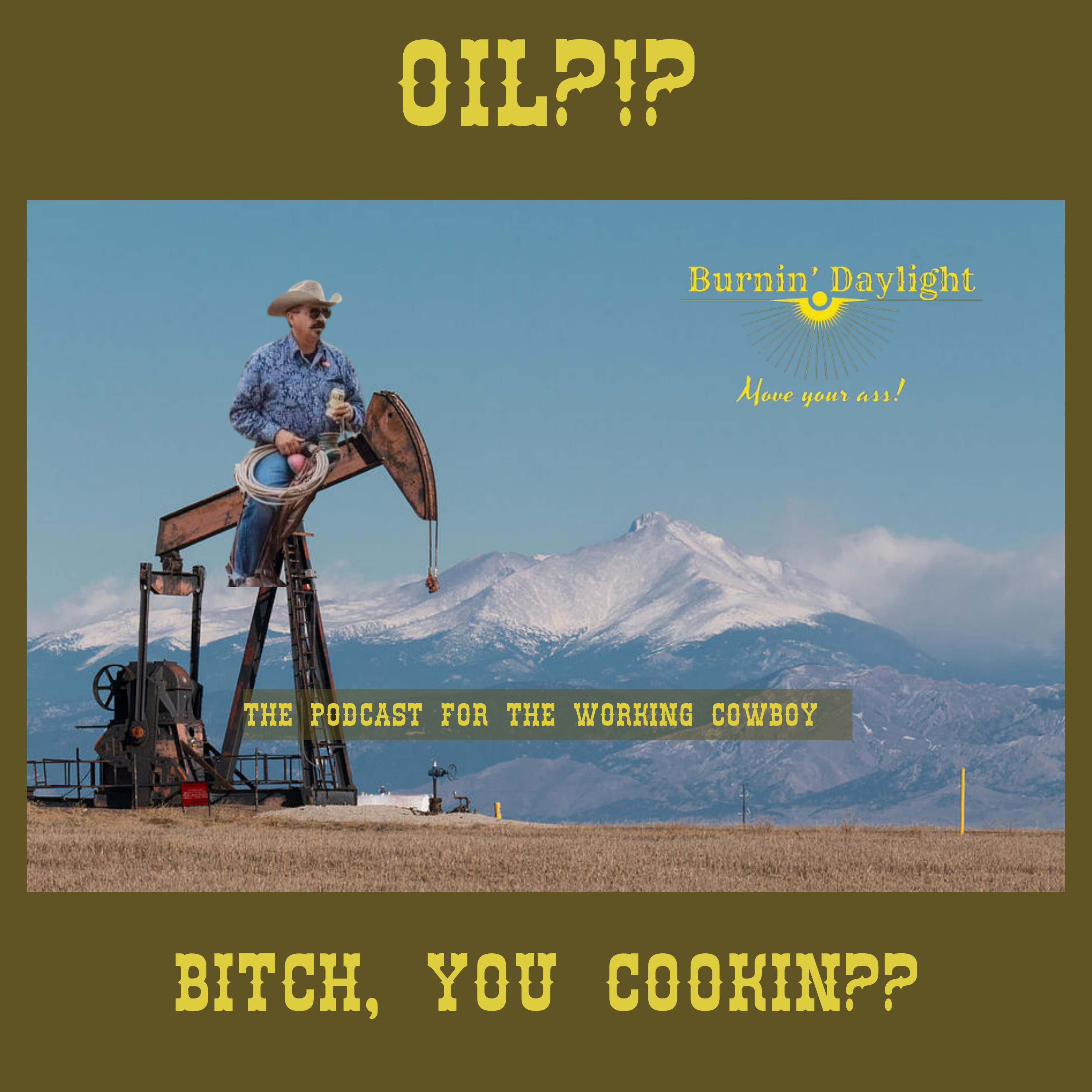 Oil? Bitch, You Cookin?