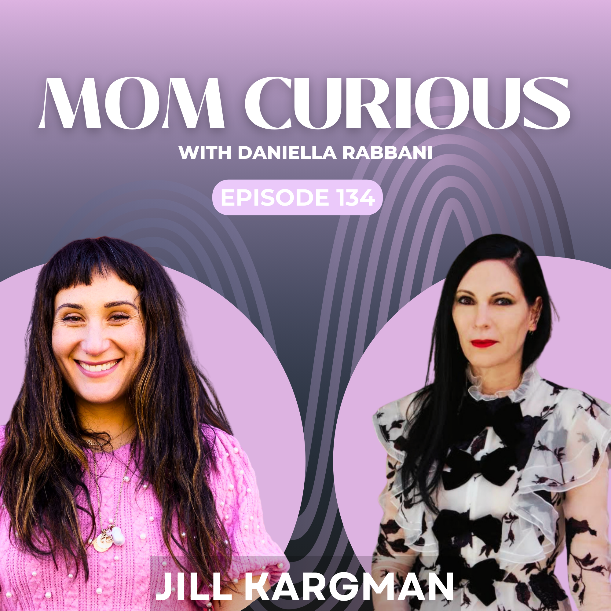 Episode 134: Way To Be Iconic, Jill Kargman episode artwork