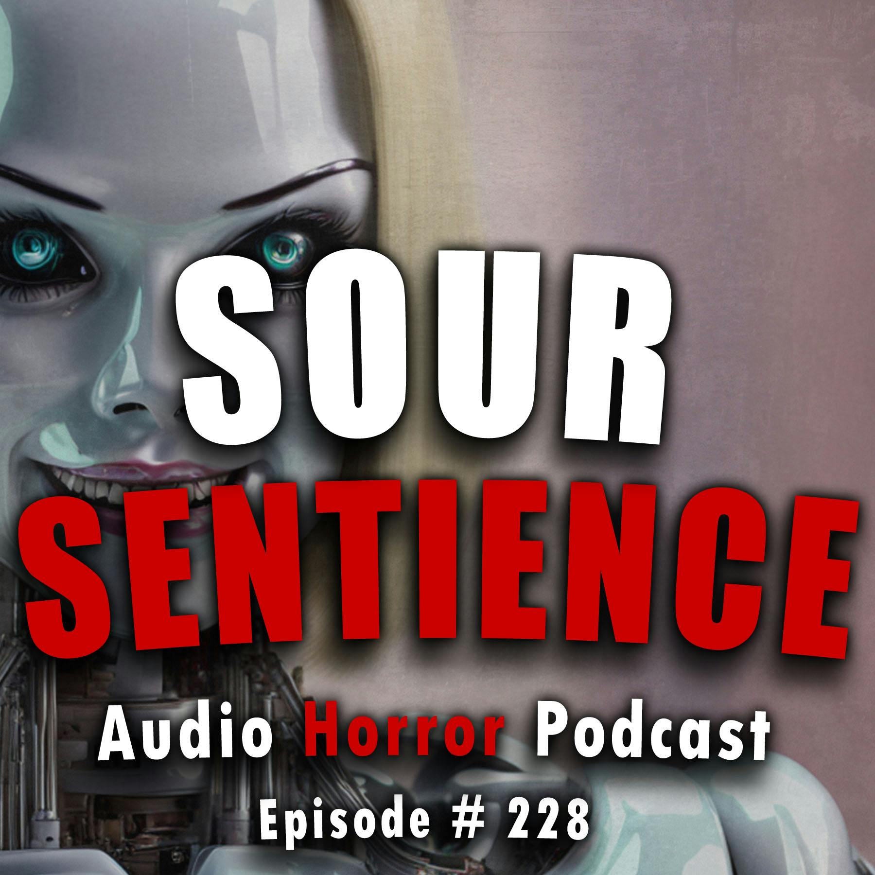 228: Sour Sentience - Chilling Tales for Dark Night