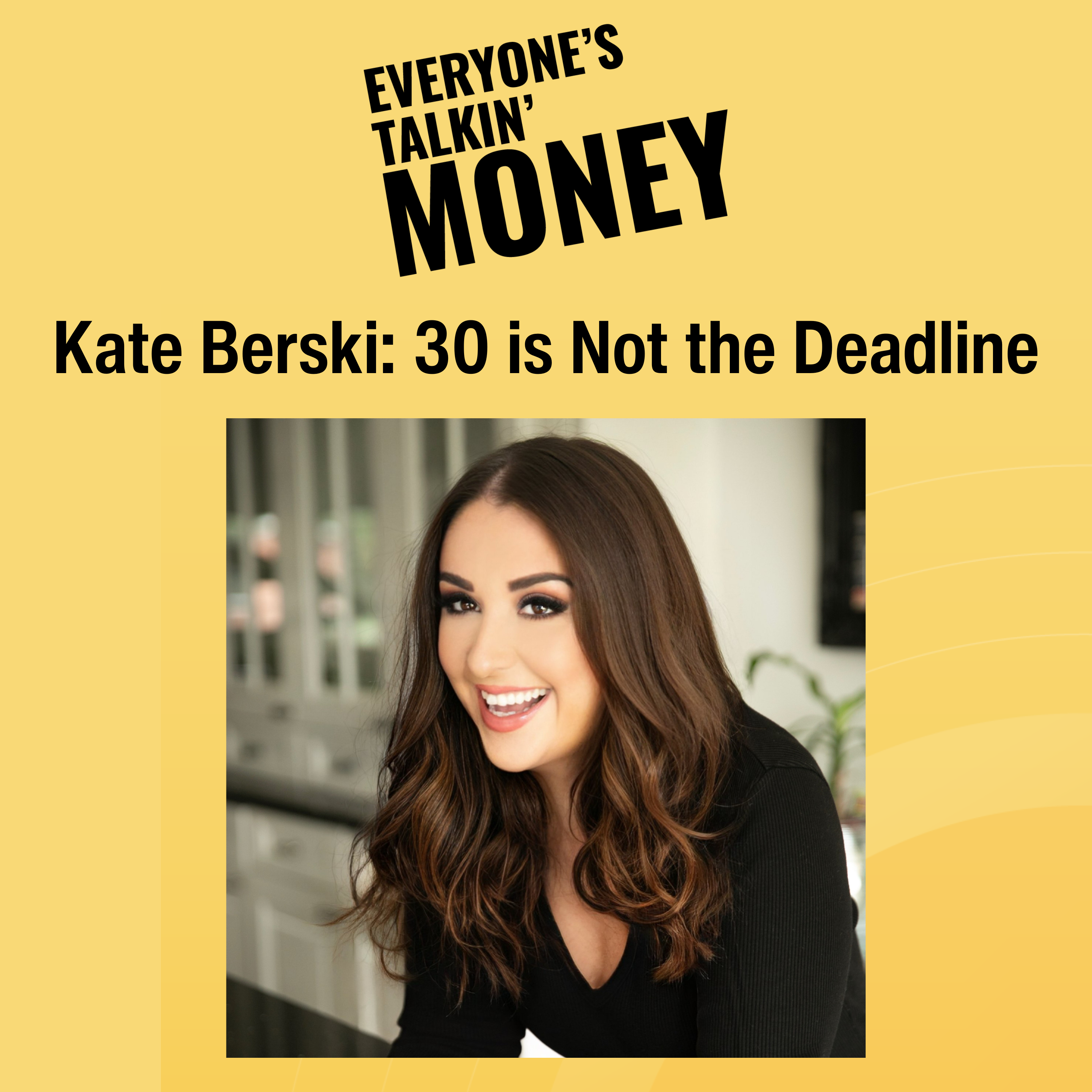 30 Is Not the Deadline: Kate Berski on Beating Financial Anxiety and Growing Real Wealth