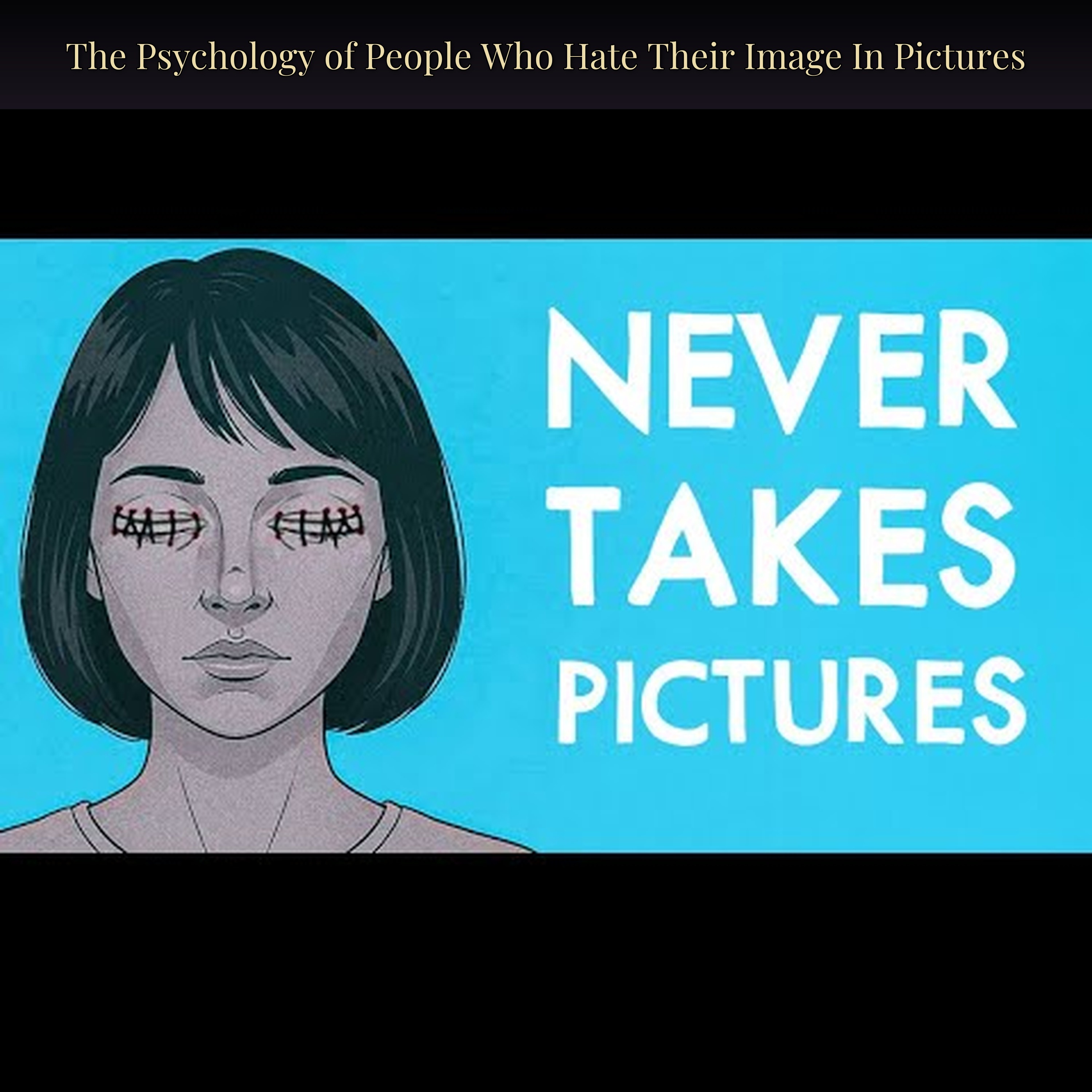 The Psychology of People Who Hate Their Image In Pictures