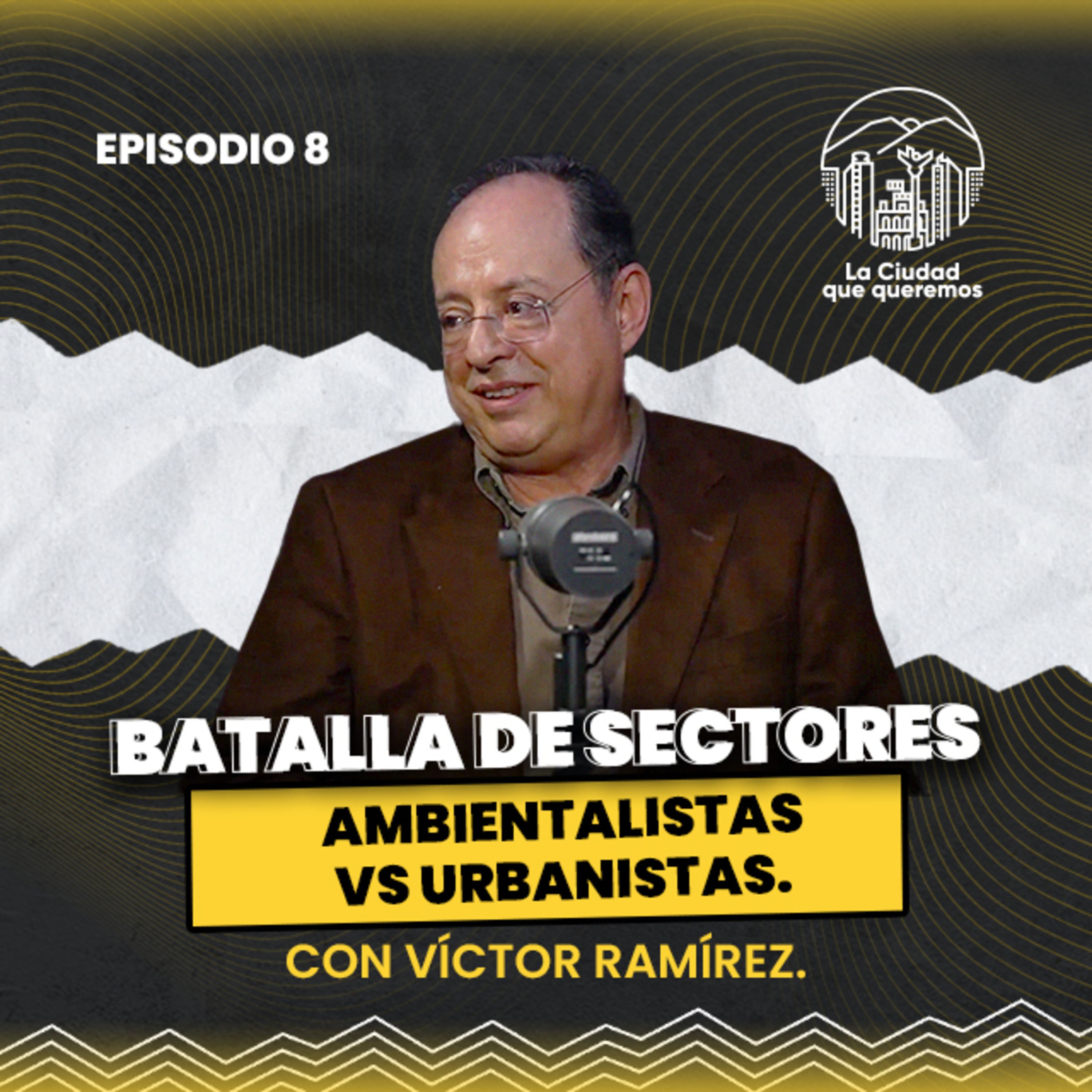 Ep. 08 Víctor Ramírez | Ambientalistas y Urbanistas, una batalla de sectores. episode artwork