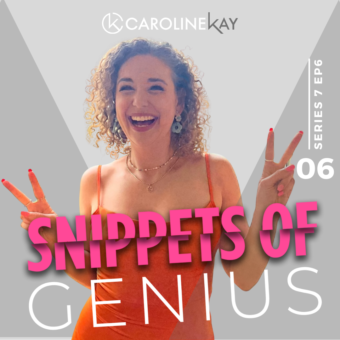 Snippets of Genius with Caroline Kay