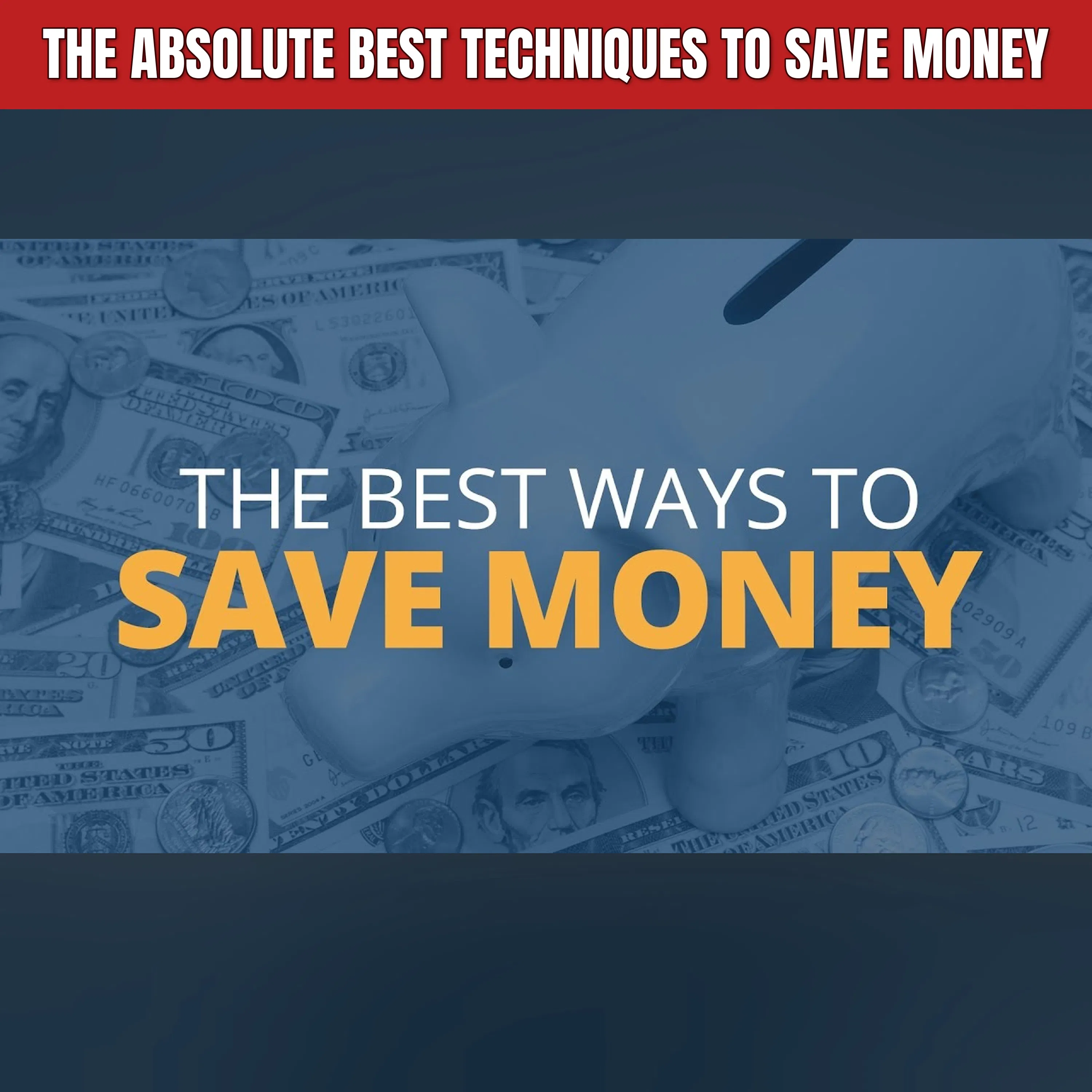 The Absolute Best Techniques To Save Money