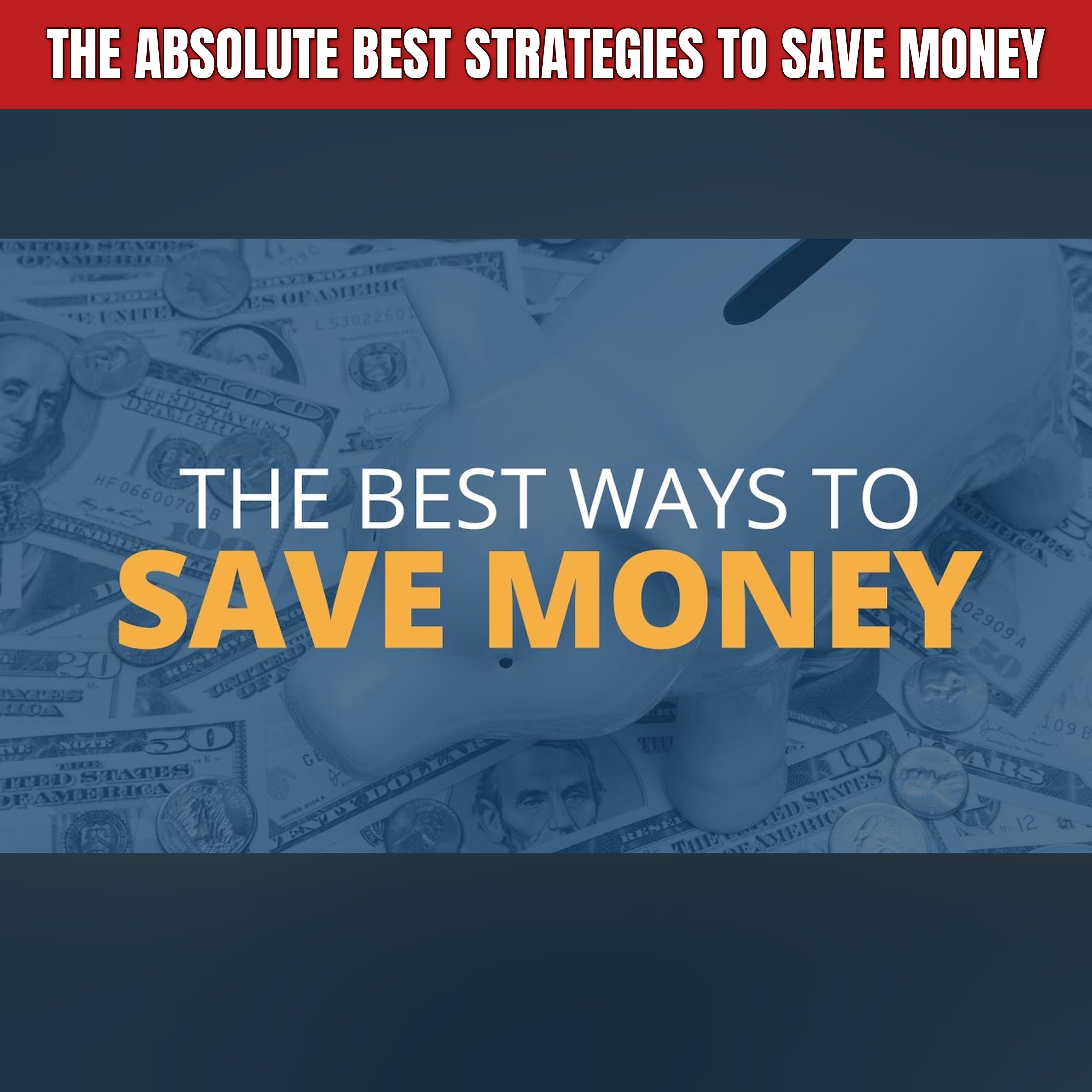 The Absolute Best Strategies To Save Money