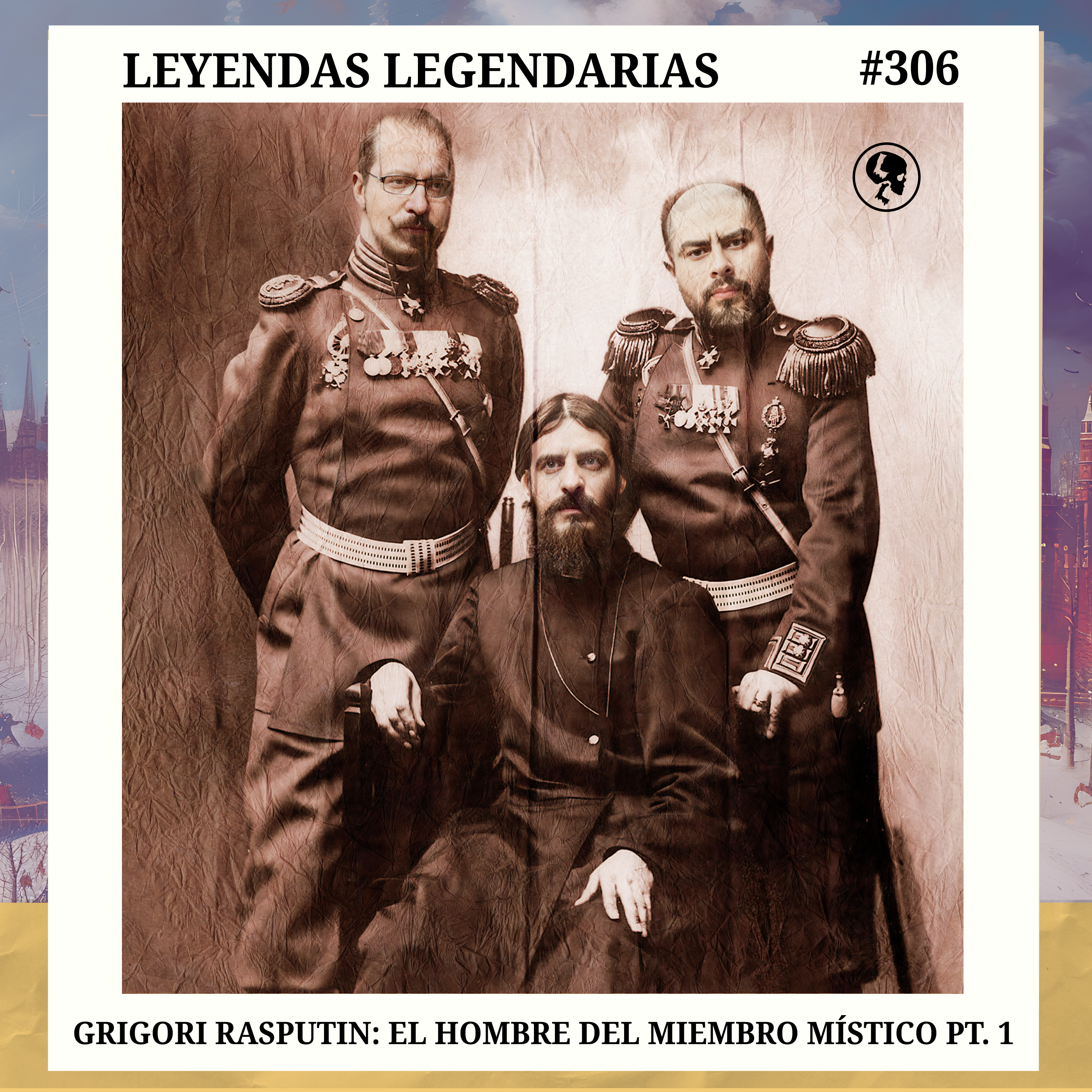 E306: Grigori Rasputin: El monje del miembro místico Pt. 1 – Leyendas ...