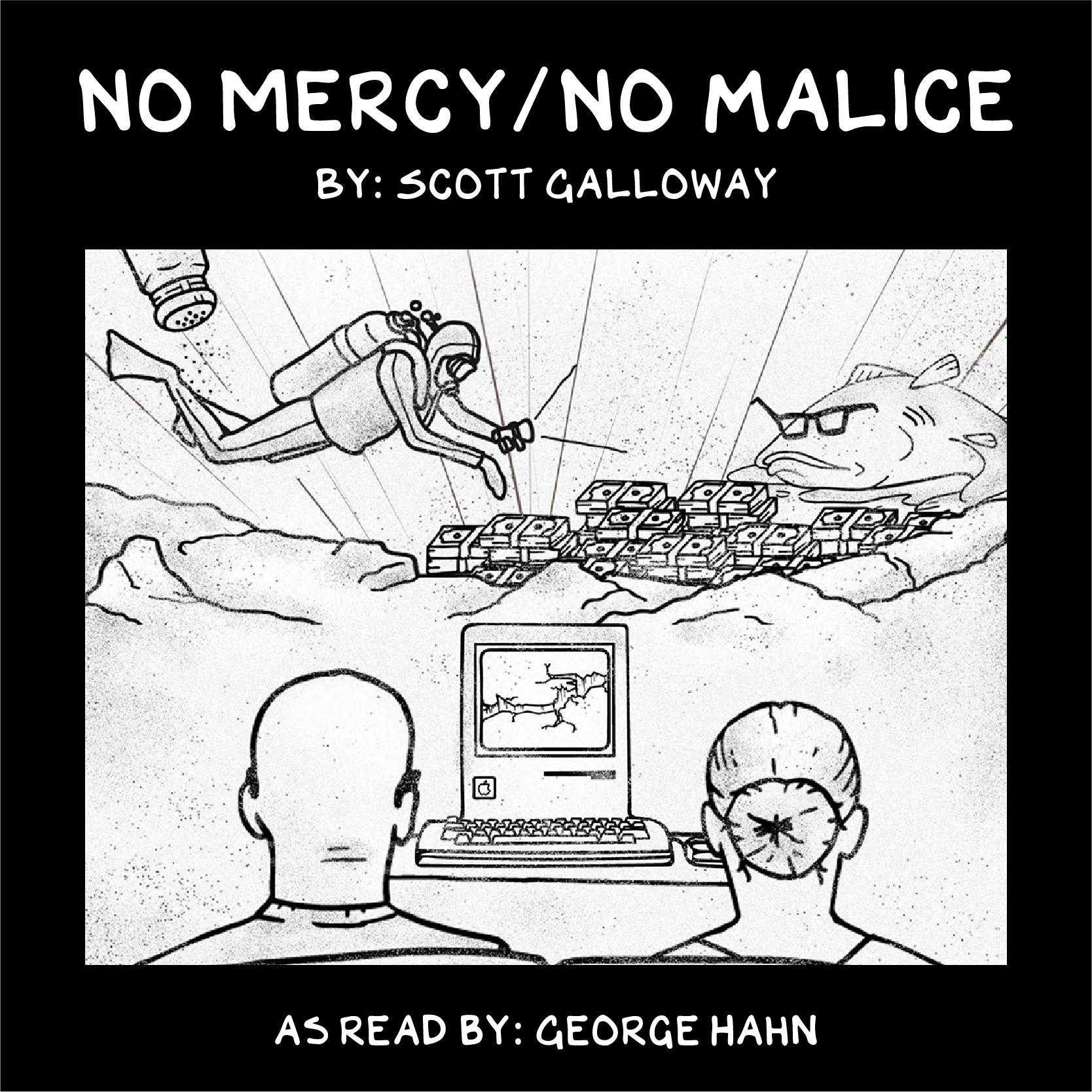 No Mercy / No Malice: Notes on Work