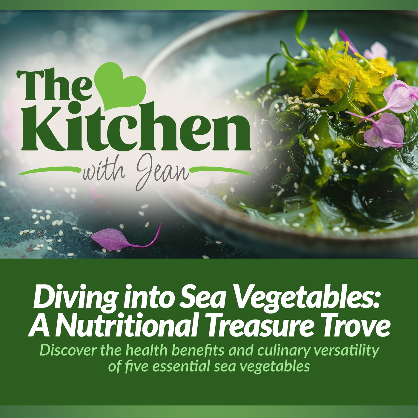6/5/25: Diving into Sea Vegetables - A Nutritional Treasure Trove episode artwork