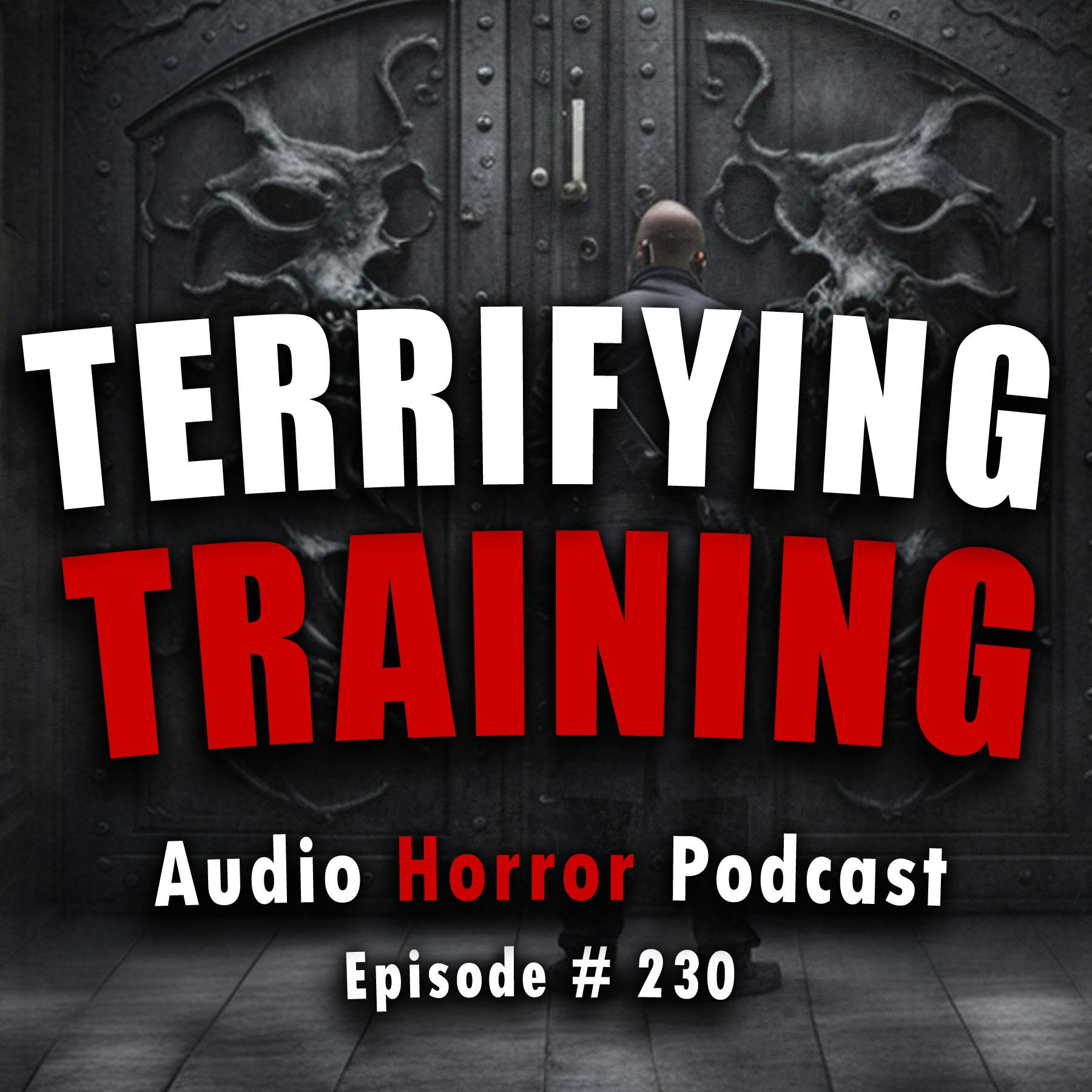 230: Terrifying Training - Chilling Tales for Dark Night