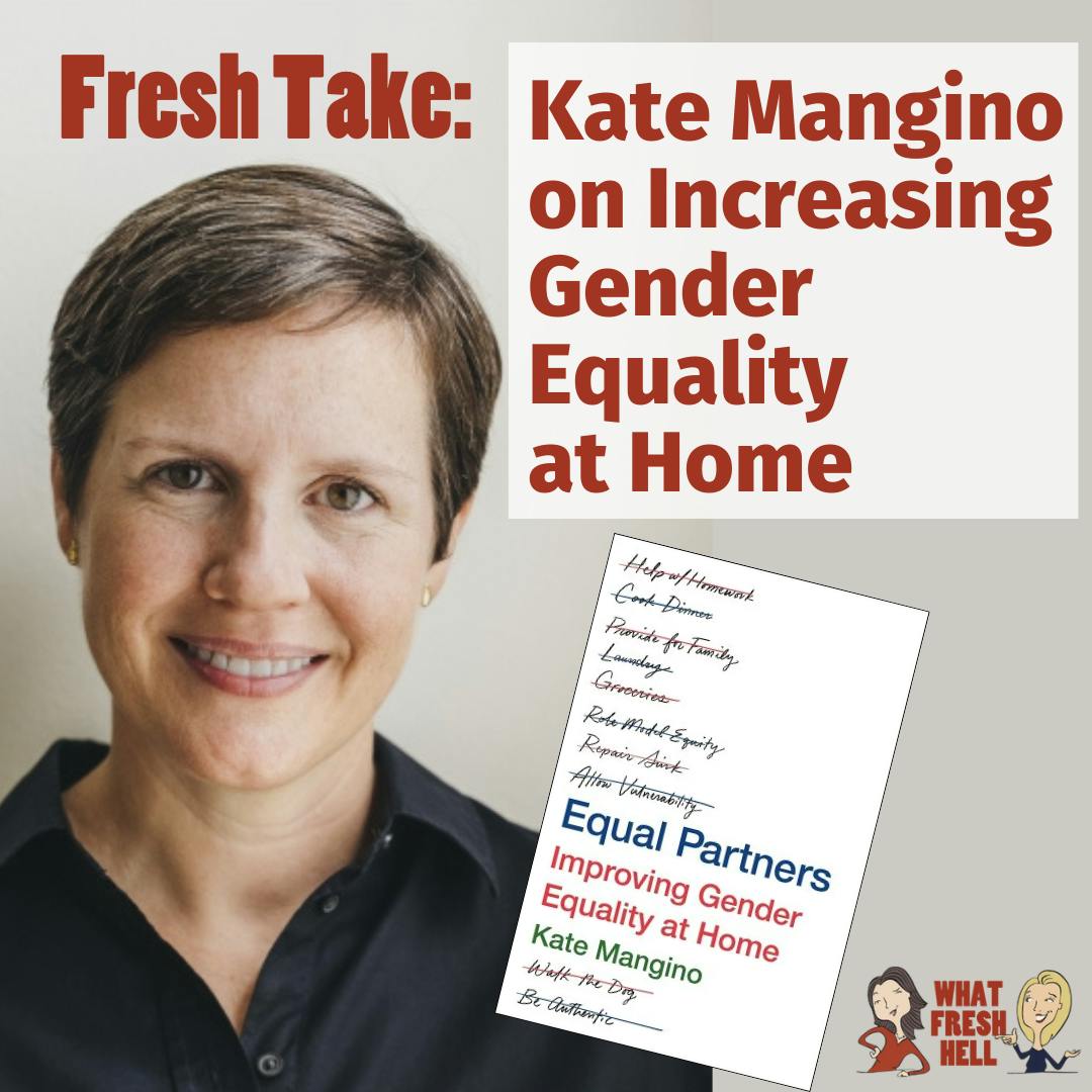 Fresh Take: Kate Mangino on Increasing Gender Equality at Home