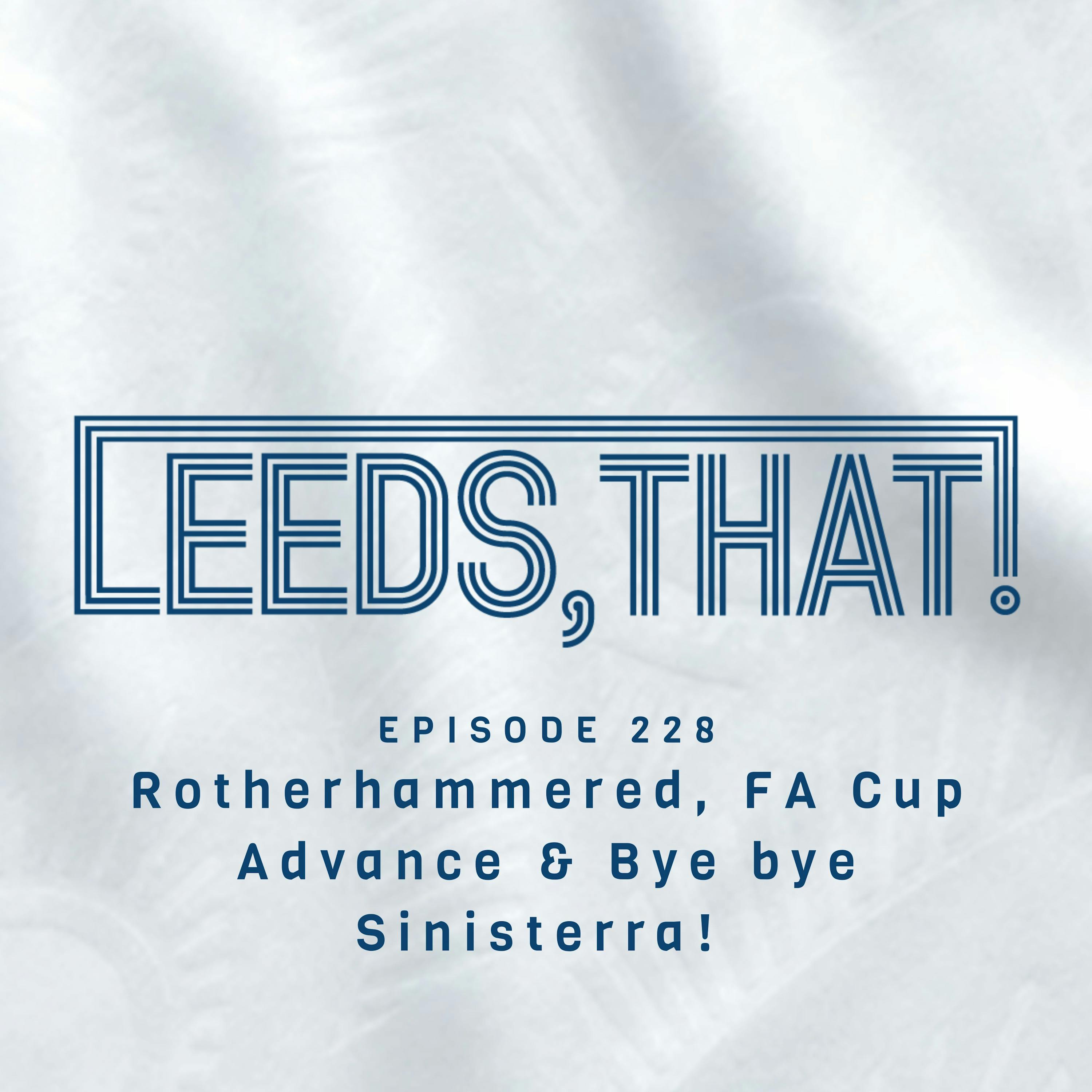 228 | Rotherham WIN, FA Cup Advance & Bye bye Sinisterra!