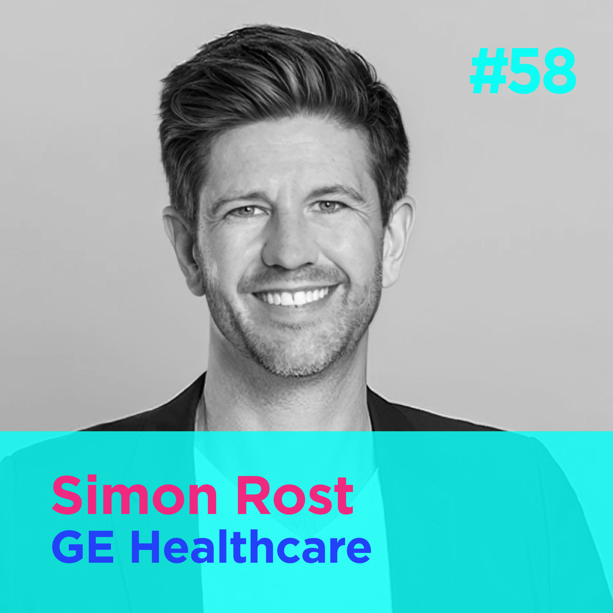 #58 - Leading at scale in the medical imaging business - Simon Rost - GE Healthcare episode artwork