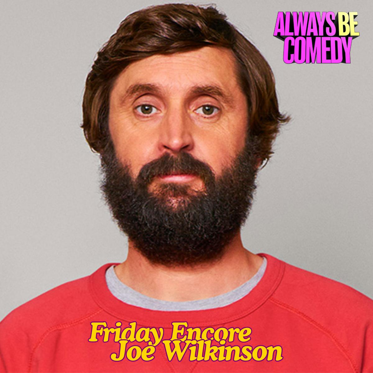 Friday Encore : Joe Wilkinson Friday Encore : Joe Wilkinson