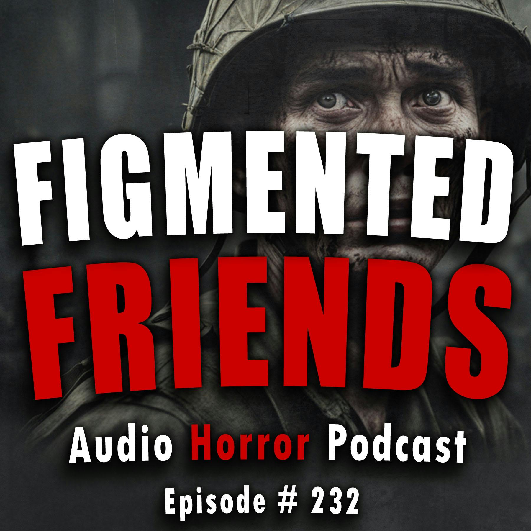 232: Figmented Friends - Chilling Tales for Dark Night