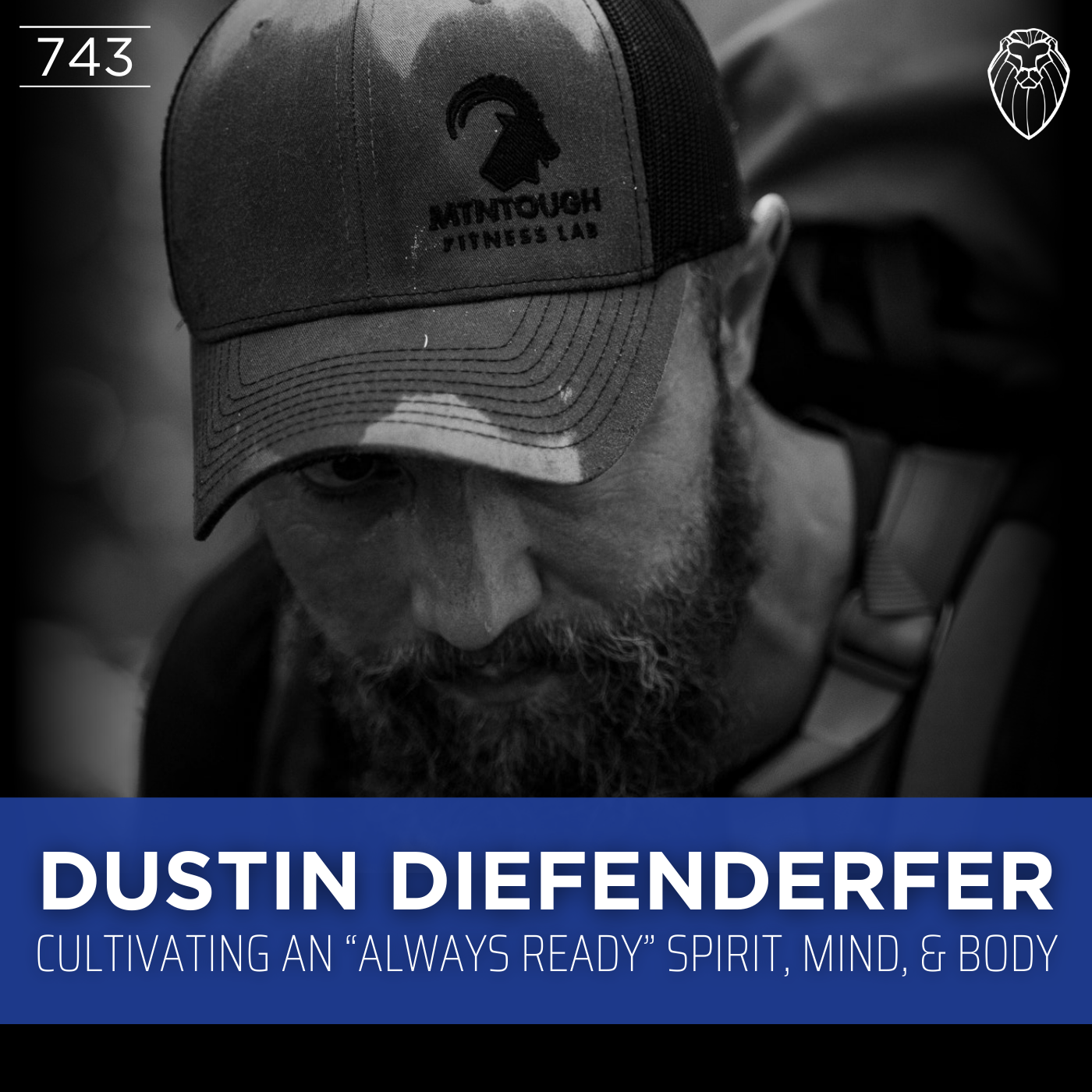 DUSTIN DIEFENDERFER | Cultivating an "Always Ready" Spirit, Mind, & Body (Ep. 743)