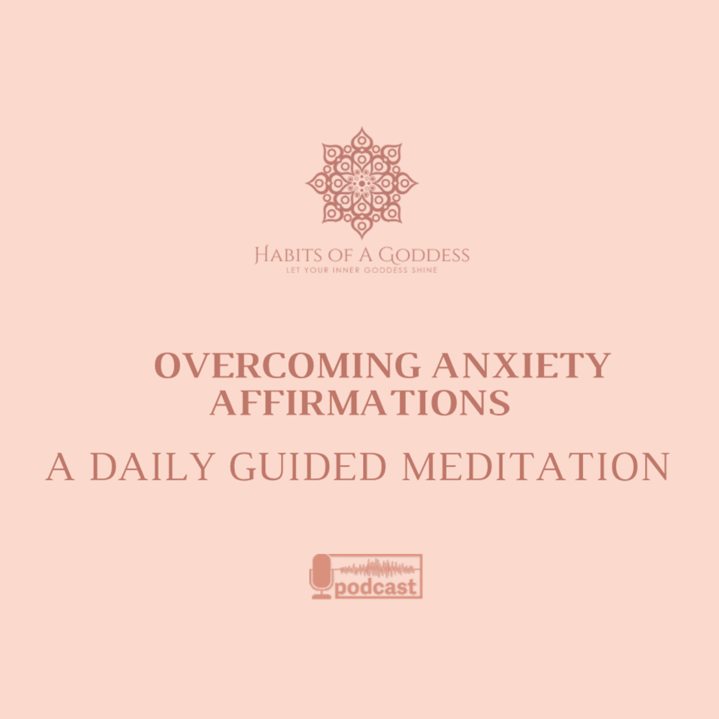 OVERCOMING ANXIETY AFFIRMATIONS | HABITS OF A GODDESS