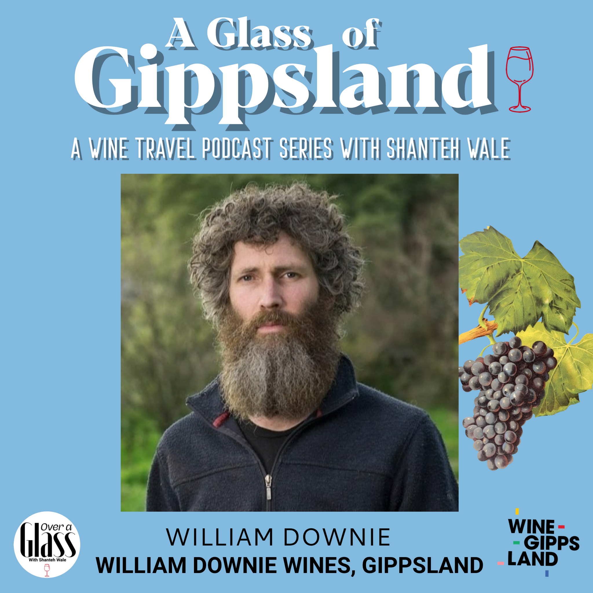 A Glass of Gippsland Special Series with Shanteh Wale: William Downie (William Downie Wines) – philosophies, practises, and artisan Pinot Noir episode artwork