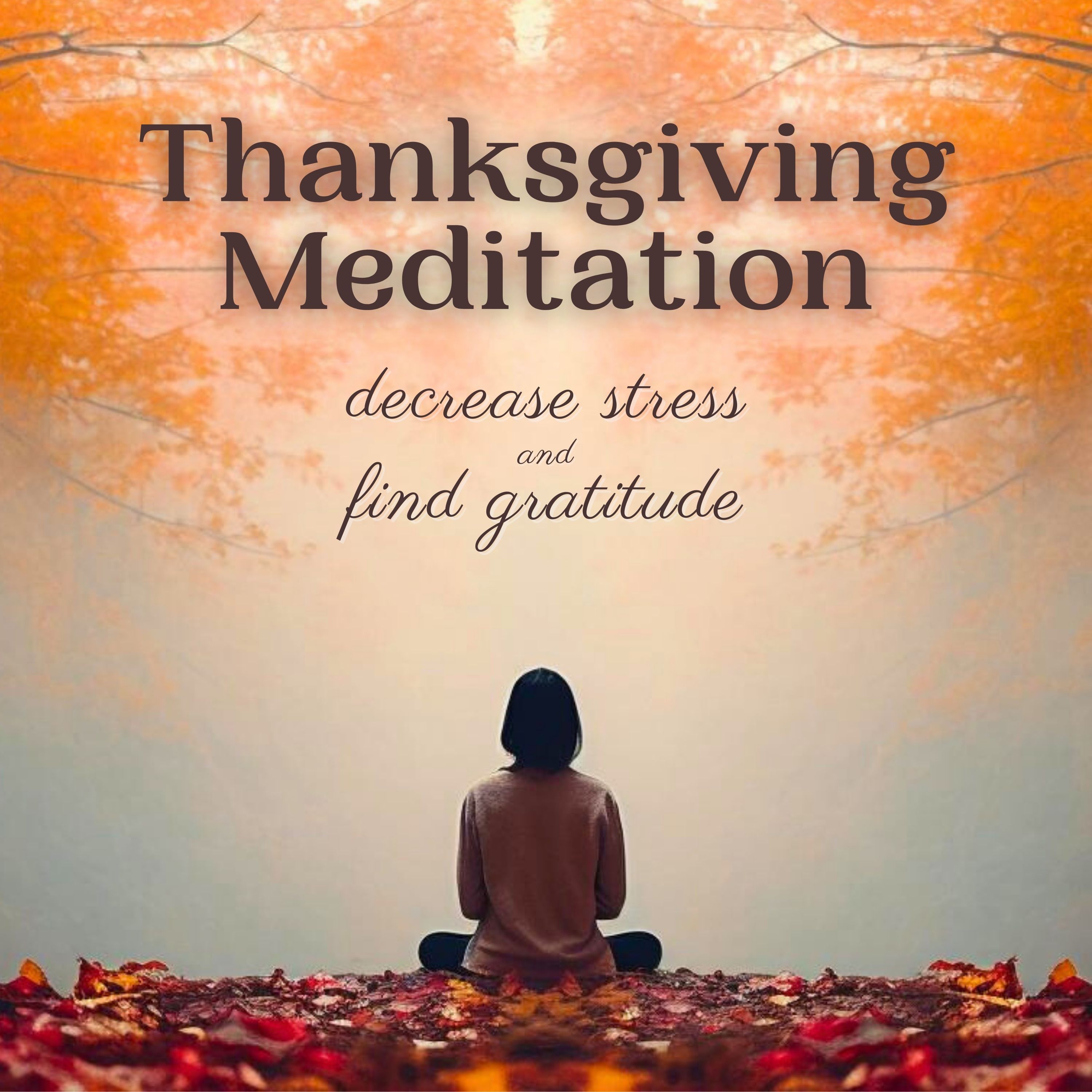 Guided Meditation for Thanksgiving (Relieve Stress, Be Grateful)