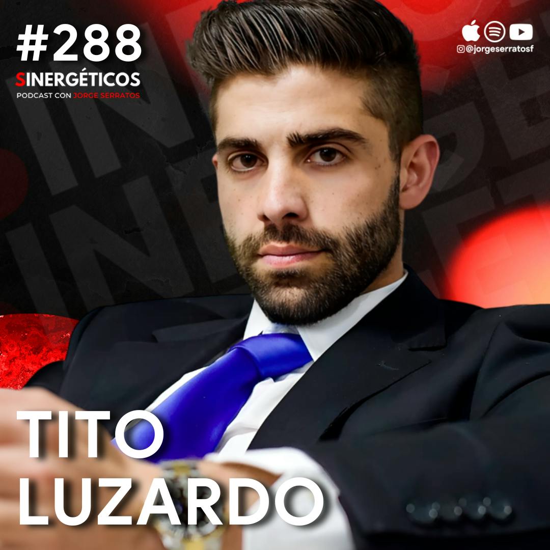 Cómo CAMBIAR tus pensamientos y dejar de ser POBRE atraer riqueza | Tito Luzardo | #288 Sinergéticos