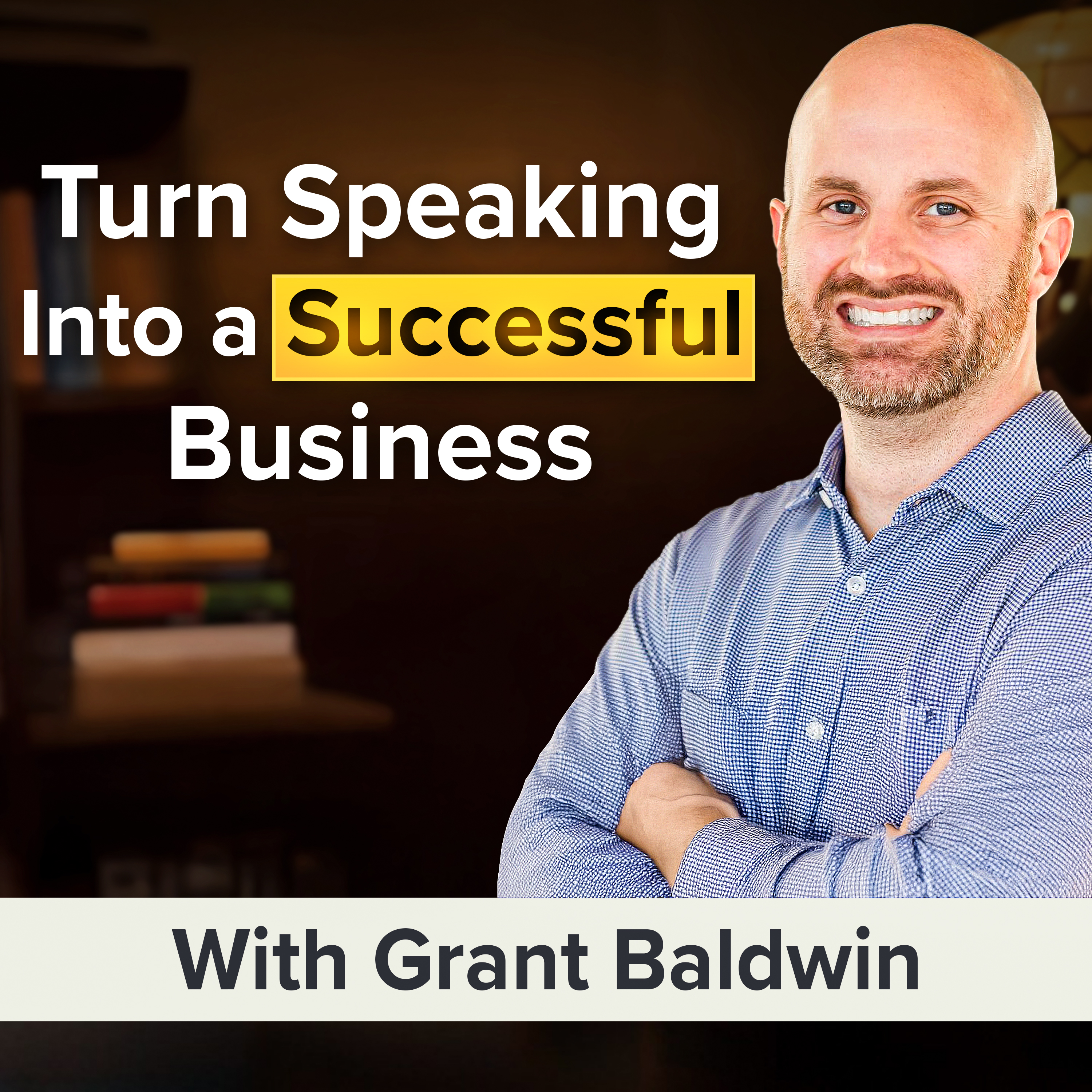 How Grant Baldwin Turned Speaking Into a 7-Figure Business | Grant Baldwin (MU Classic)