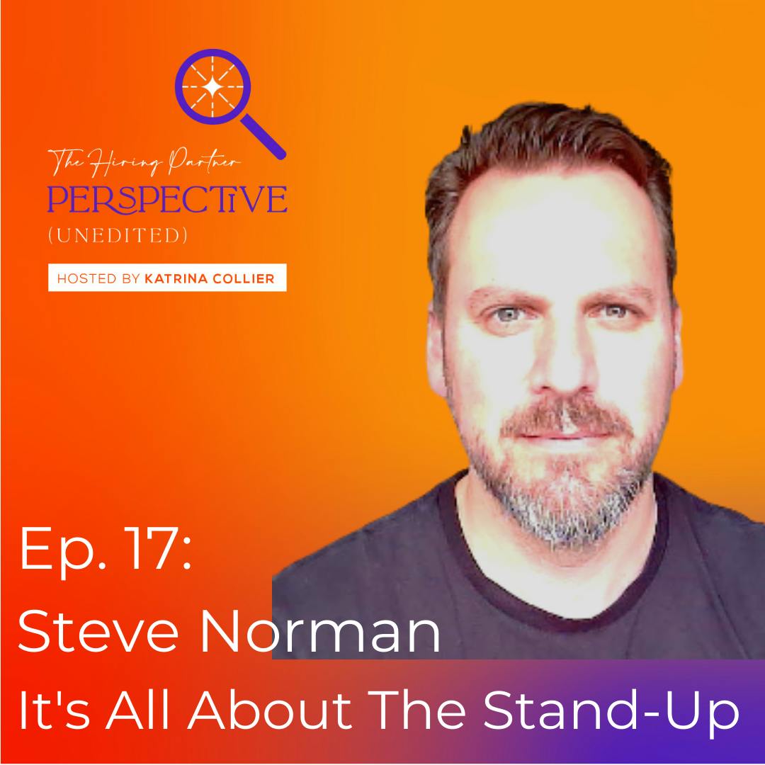 Ep. 17: Steve Norman - It's All About The Stand-Up!