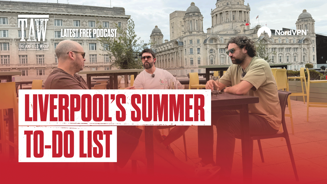 Liverpool's Summer To-Do List | The Anfield Wrap