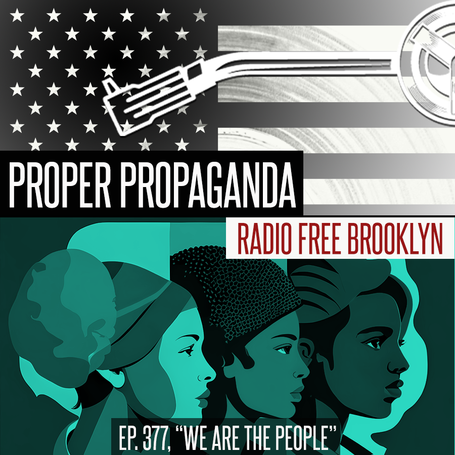 Proper Propaganda Ep. 377, "We Are The People" episode artwork