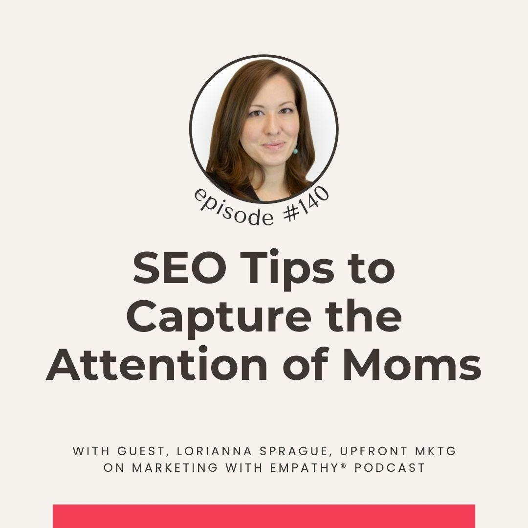 140. SEO Tips to Capture the Attention of Moms – Lorianna Sprague, SEO Expert 140. SEO Tips to Capture the Attention of Moms – Lorianna Sprague, SEO Expert
