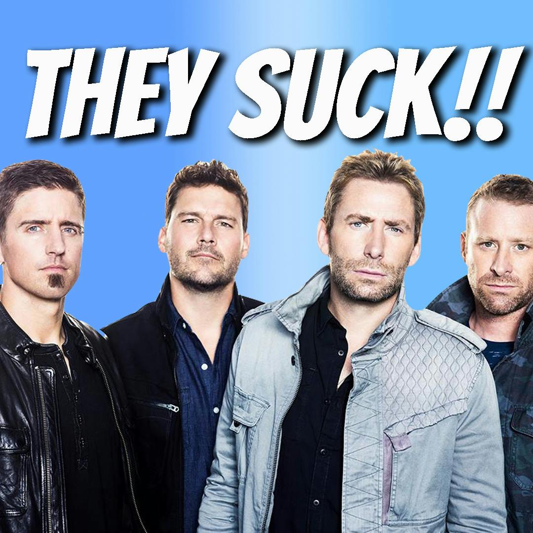 WHY YOU SHOULD HATE NICKELBACK