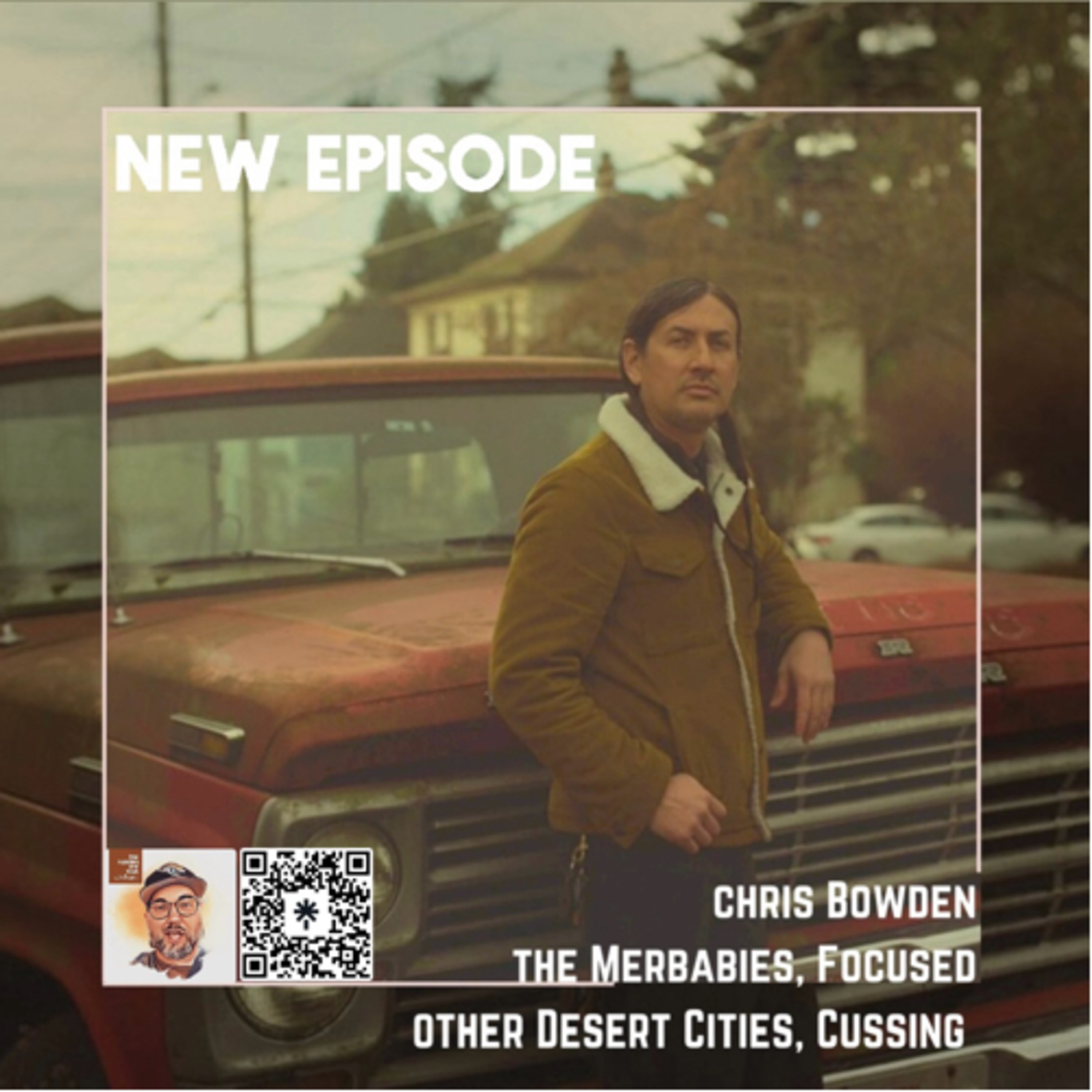 Chris Bowden (The Merbabies, ex Focused, Other Desert Cities, Cussing) episode artwork