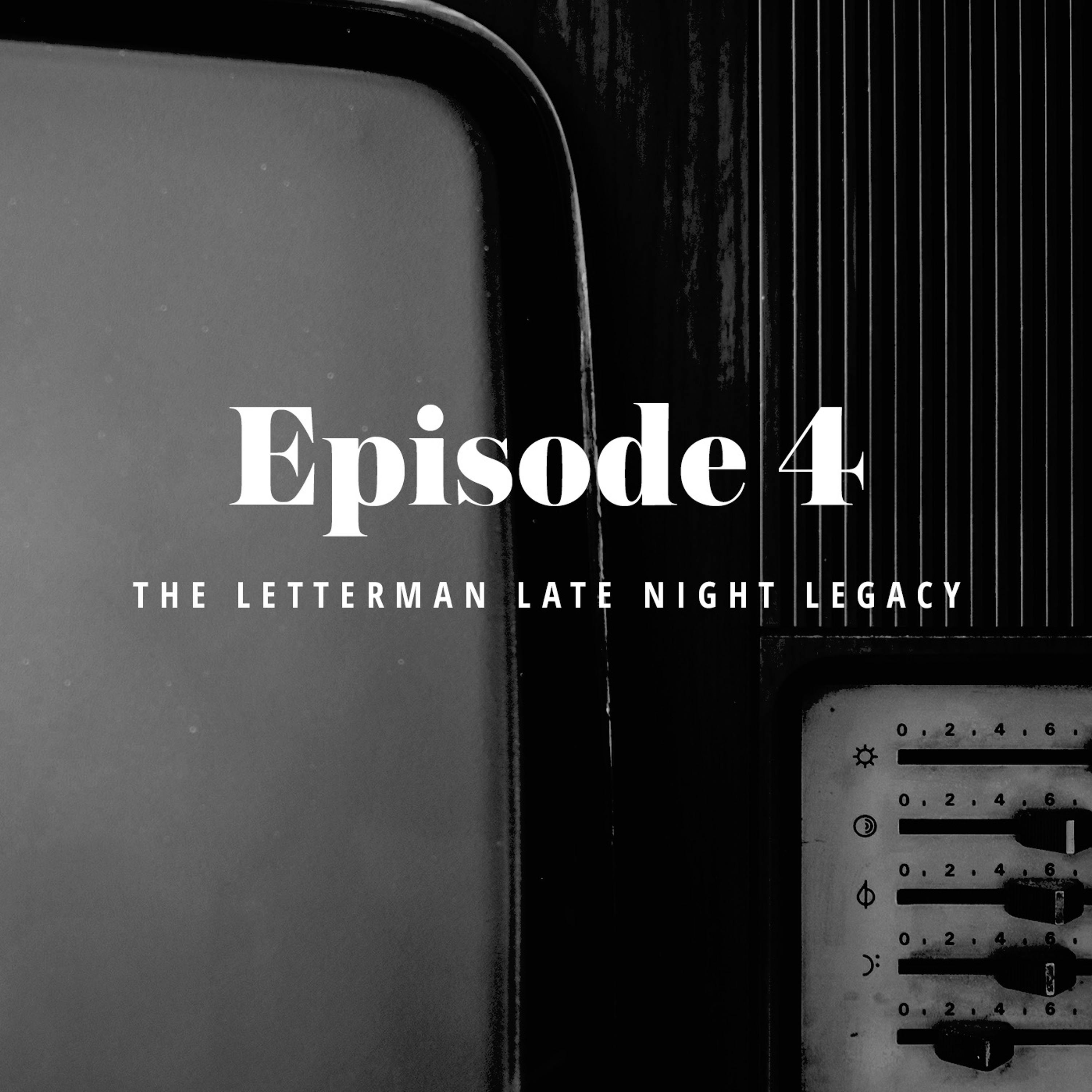 Episode 4: The Letterman Late Night Legacy