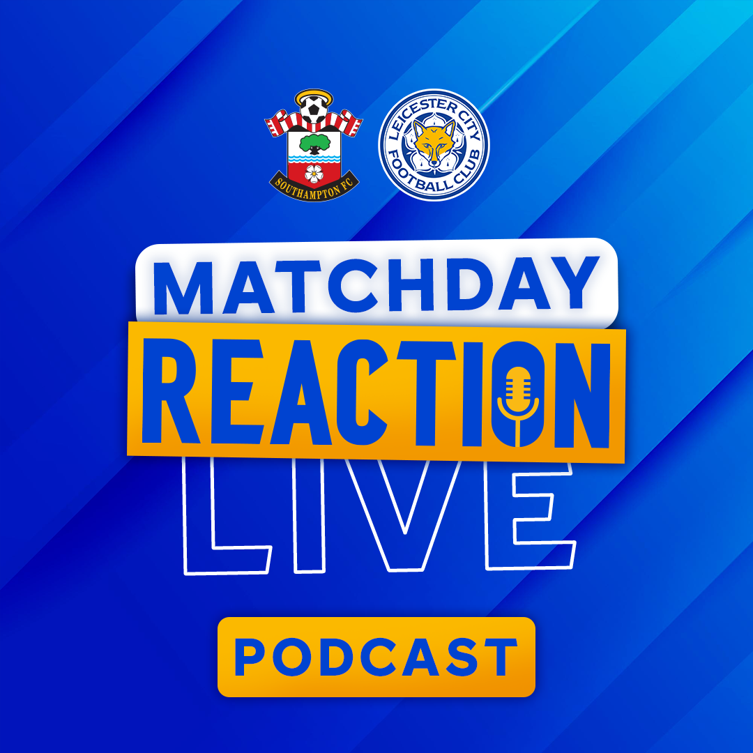 Foxes Exit Cup At Fourth Round | Matchday Live Reaction Podcast: Southampton