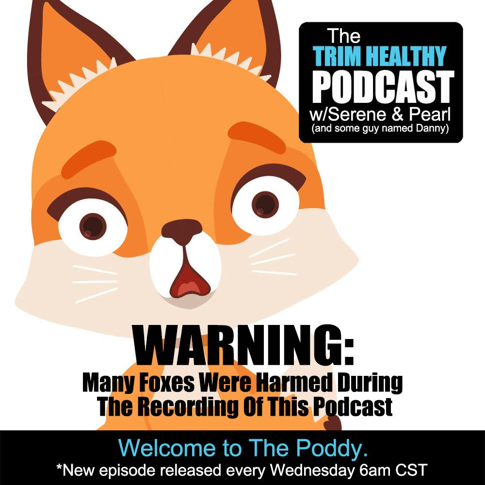 Ep 258: WARNING: Many Foxes Were Harmed During The Recording Of This Podcast