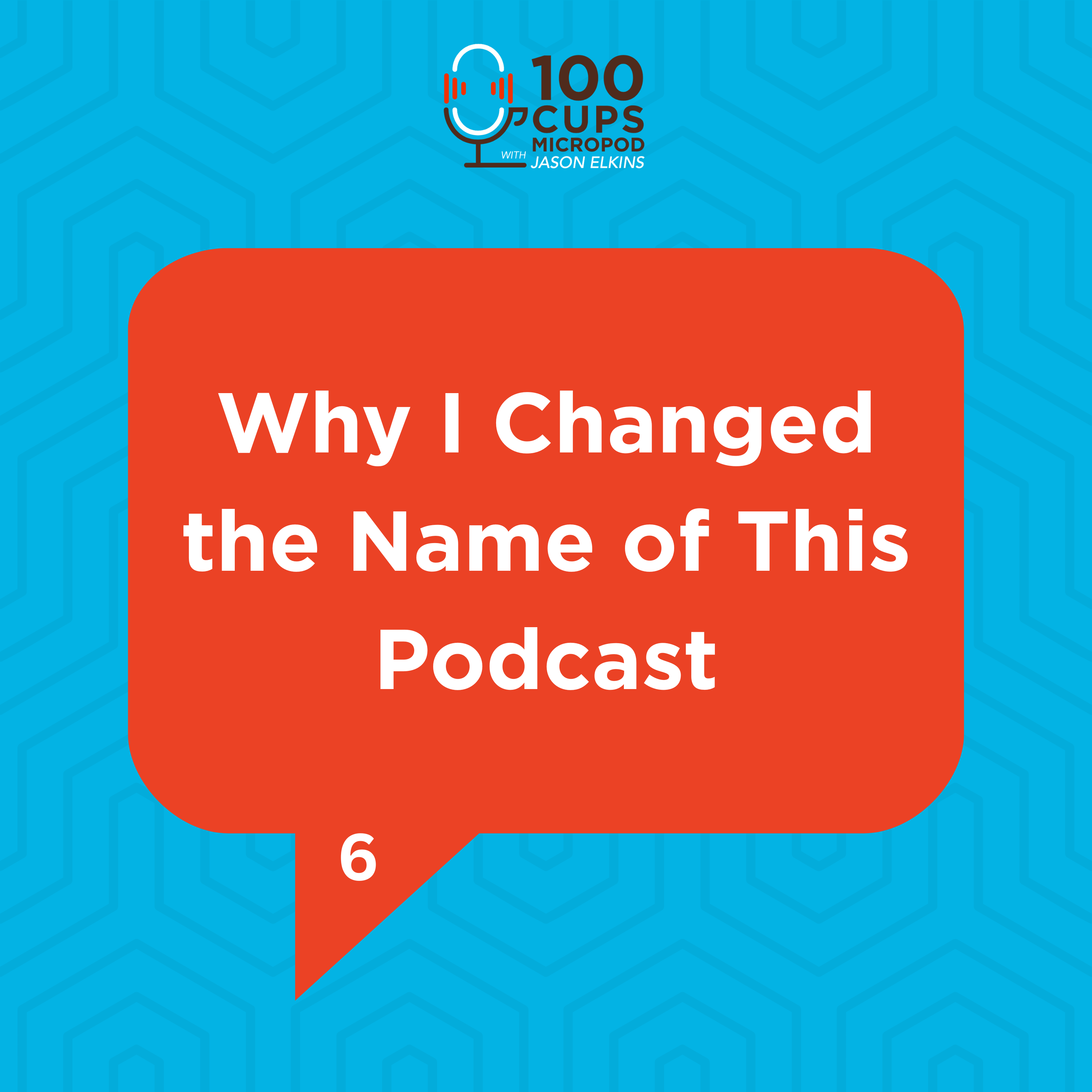 Why I Changed the Name of This Podcast EP 6 episode artwork