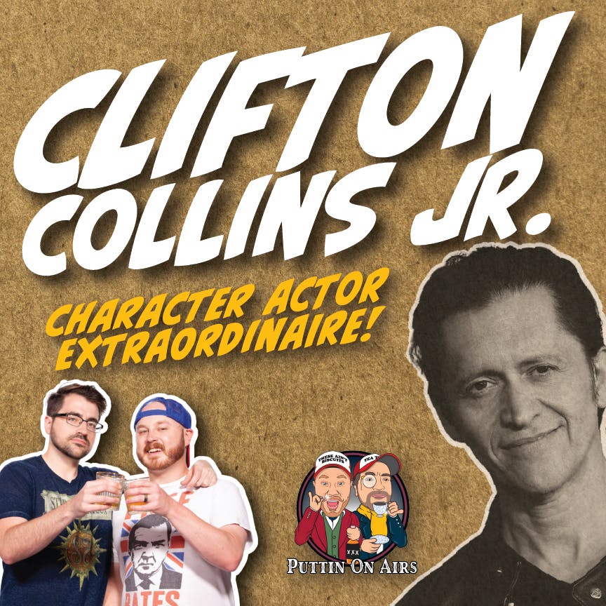 101 - Utmost Character with Clifton Collins Jr