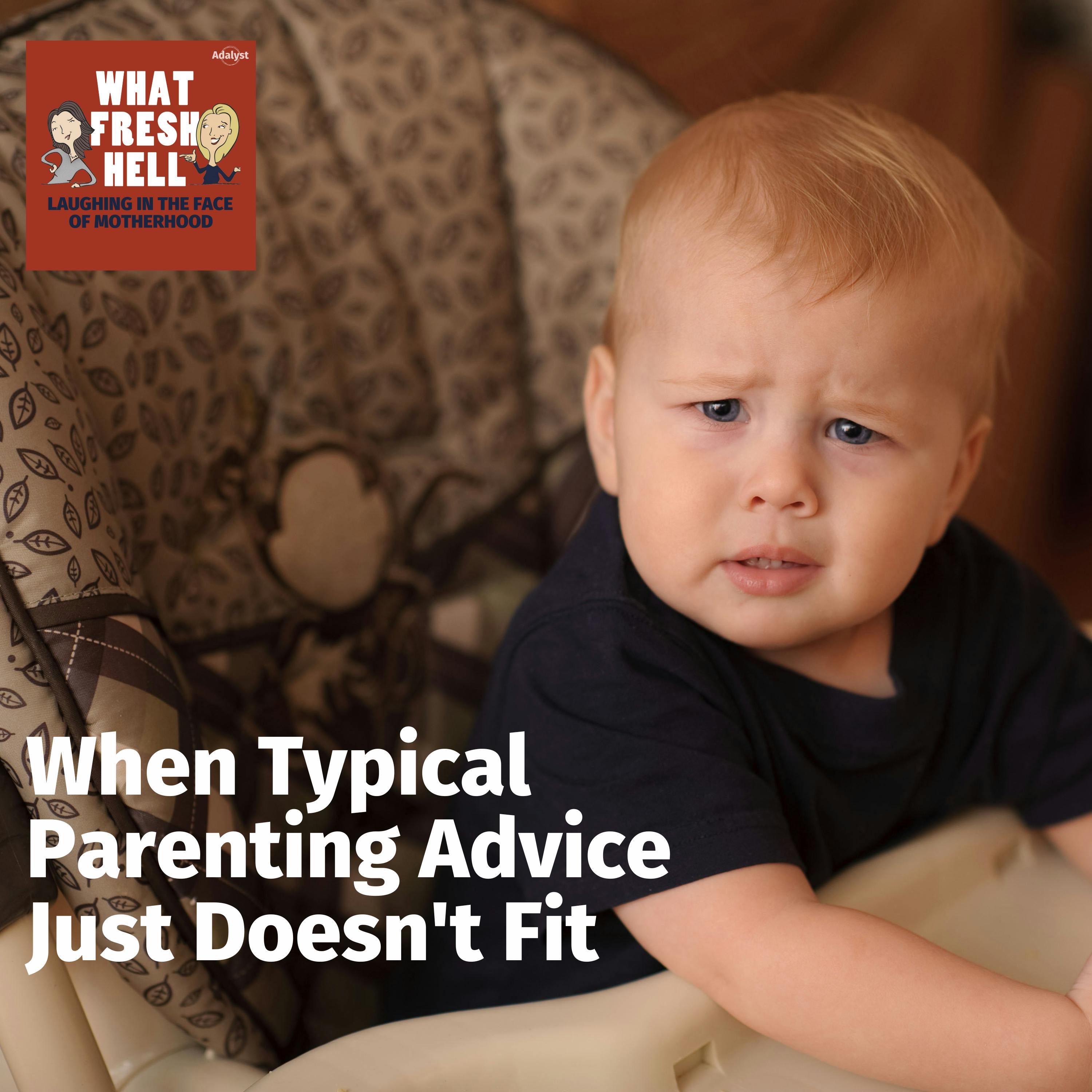 When Typical Parenting Advice Just Doesn't Fit