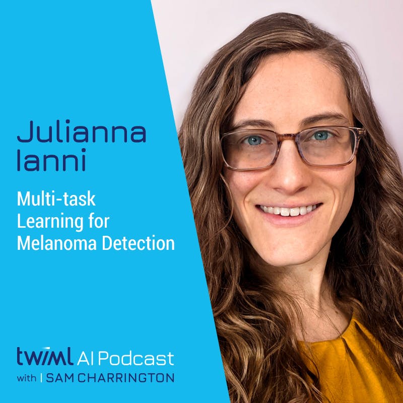 Multi-task Learning for Melanoma Detection with Julianna Ianni - #531
