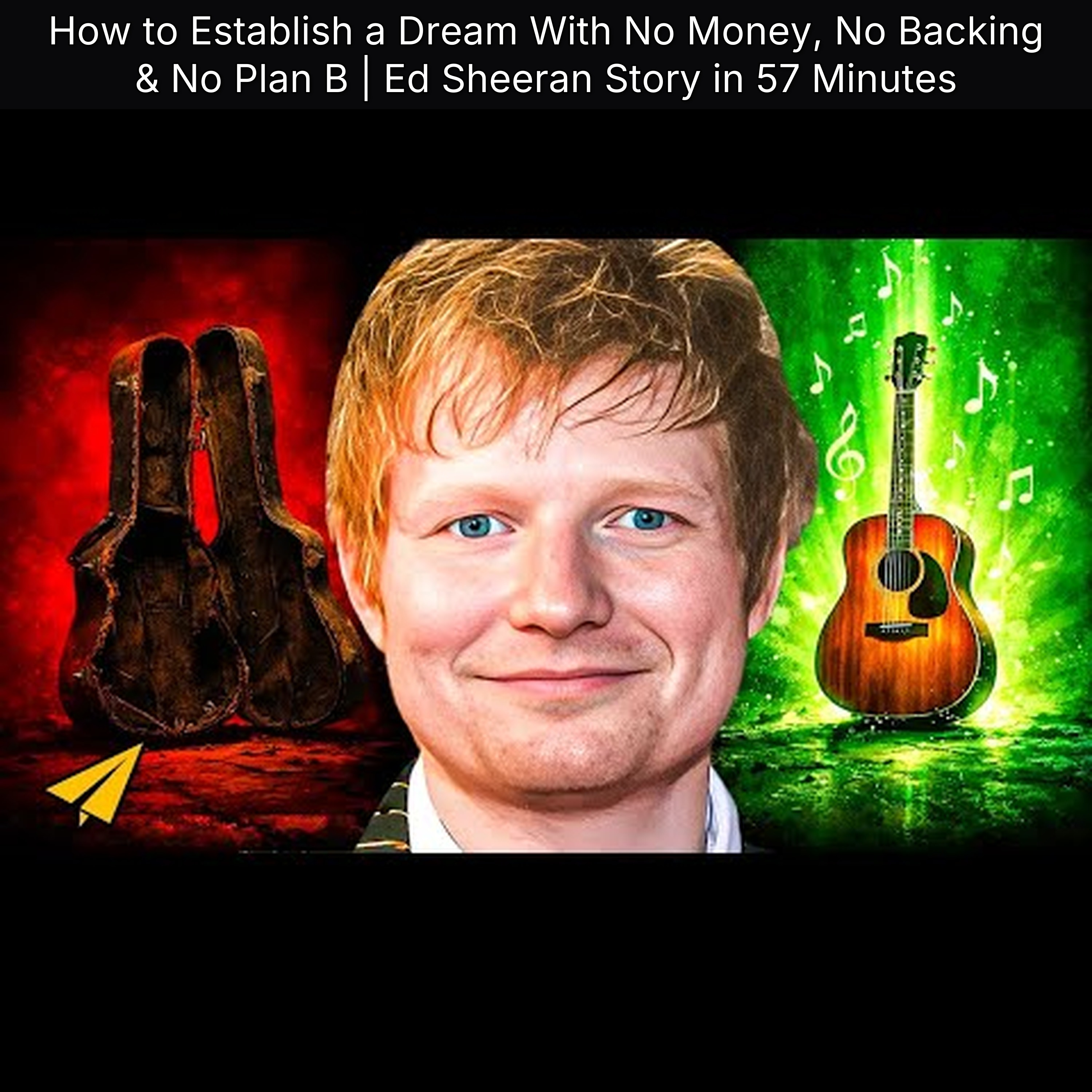 How to Establish a Dream With No Money, No Backing & No Plan B | Ed Sheeran Story in 57 Minutes