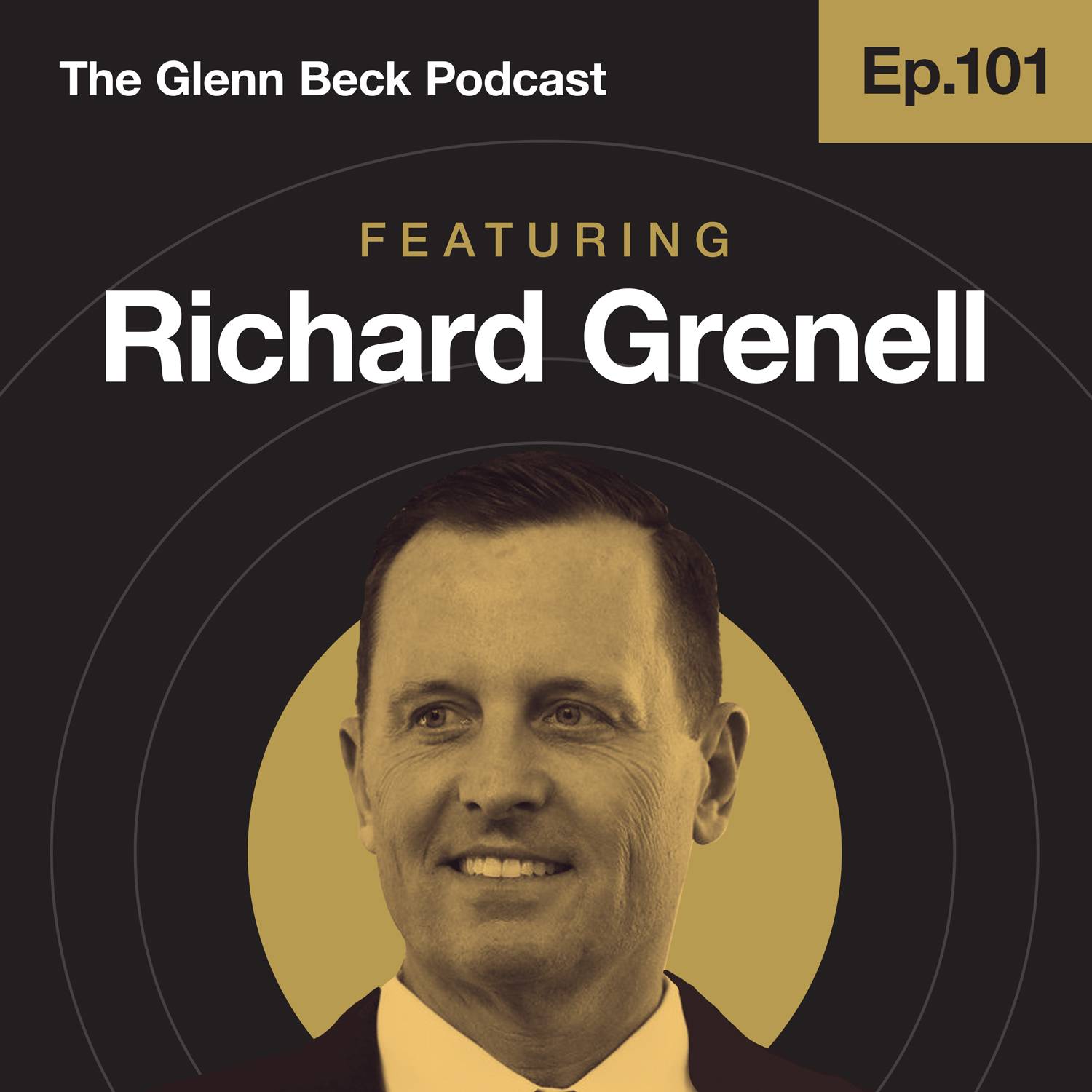 Ep 101 | Ric Grenell Knows Too Much & This Is Why He Prays to God | The Glenn Beck Podcast
