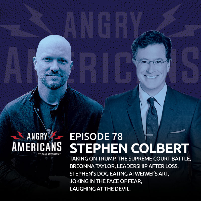Stephen Colbert. Taking on Trump, The Supreme Court Battle, Breonna Taylor, Leadership After Loss, Stephen’s Dog Eating Ai Weiwei’s Art, Joking in the Face of Fear, Laughing at the Devil.