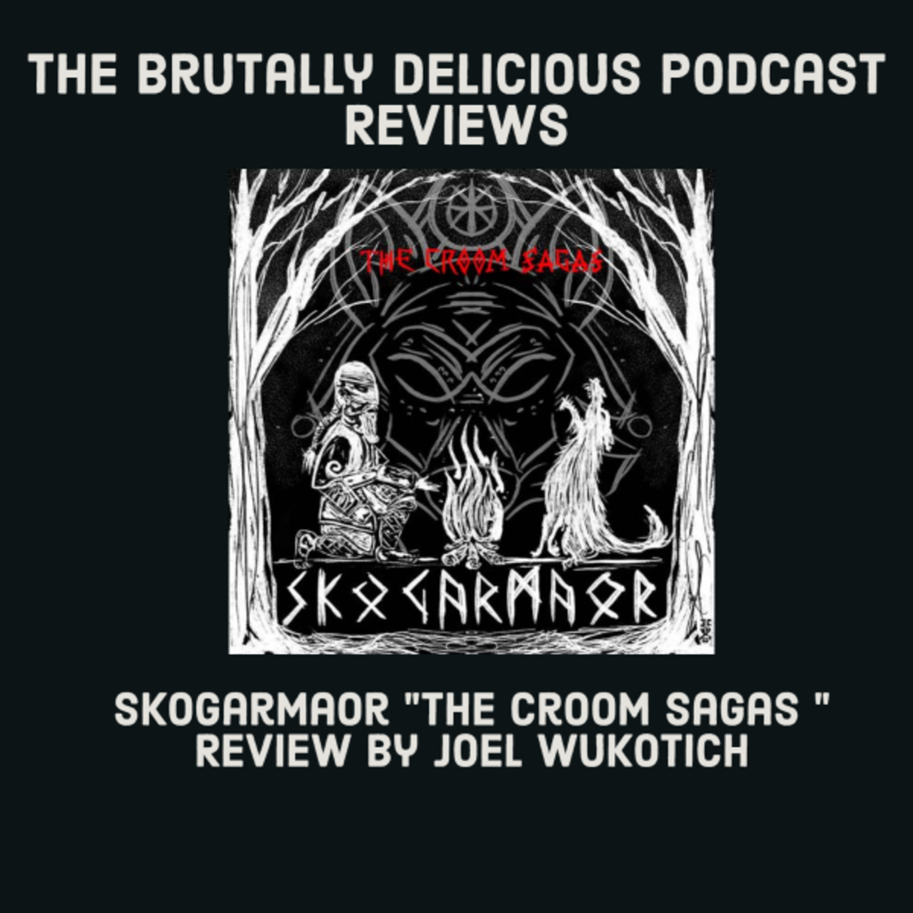 Skogarmaor "The Croom Sagas " Review by Joel Wukotich episode artwork