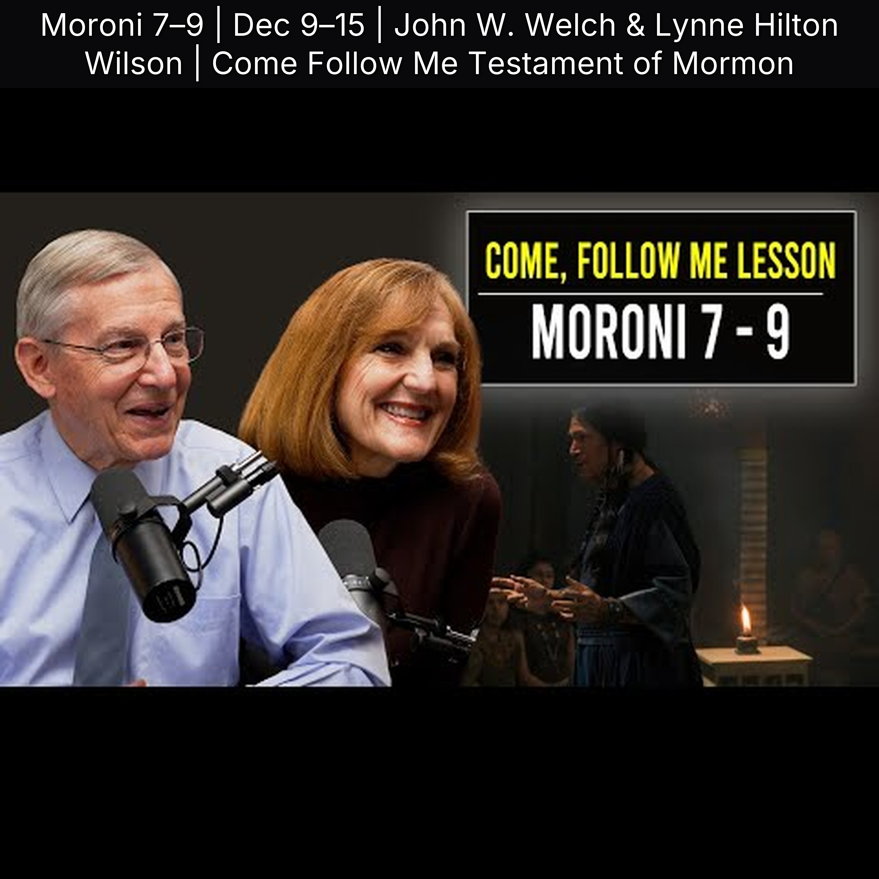 Moroni 7–9 | Dec 9–15 | John W. Welch & Lynne Hilton Wilson | Come Follow Me Testament of Mormon