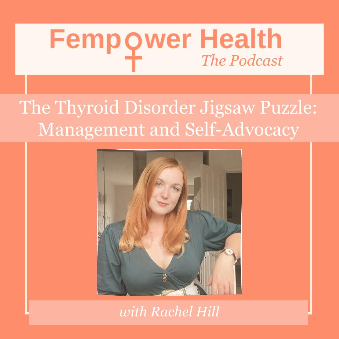 LISTEN AGAIN: The Thyroid Disorder Jigsaw Puzzle: Management and Self-Advocacy | Rachel Hill