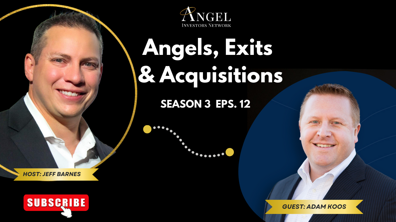 Angels, Exits, & Acquisitions
