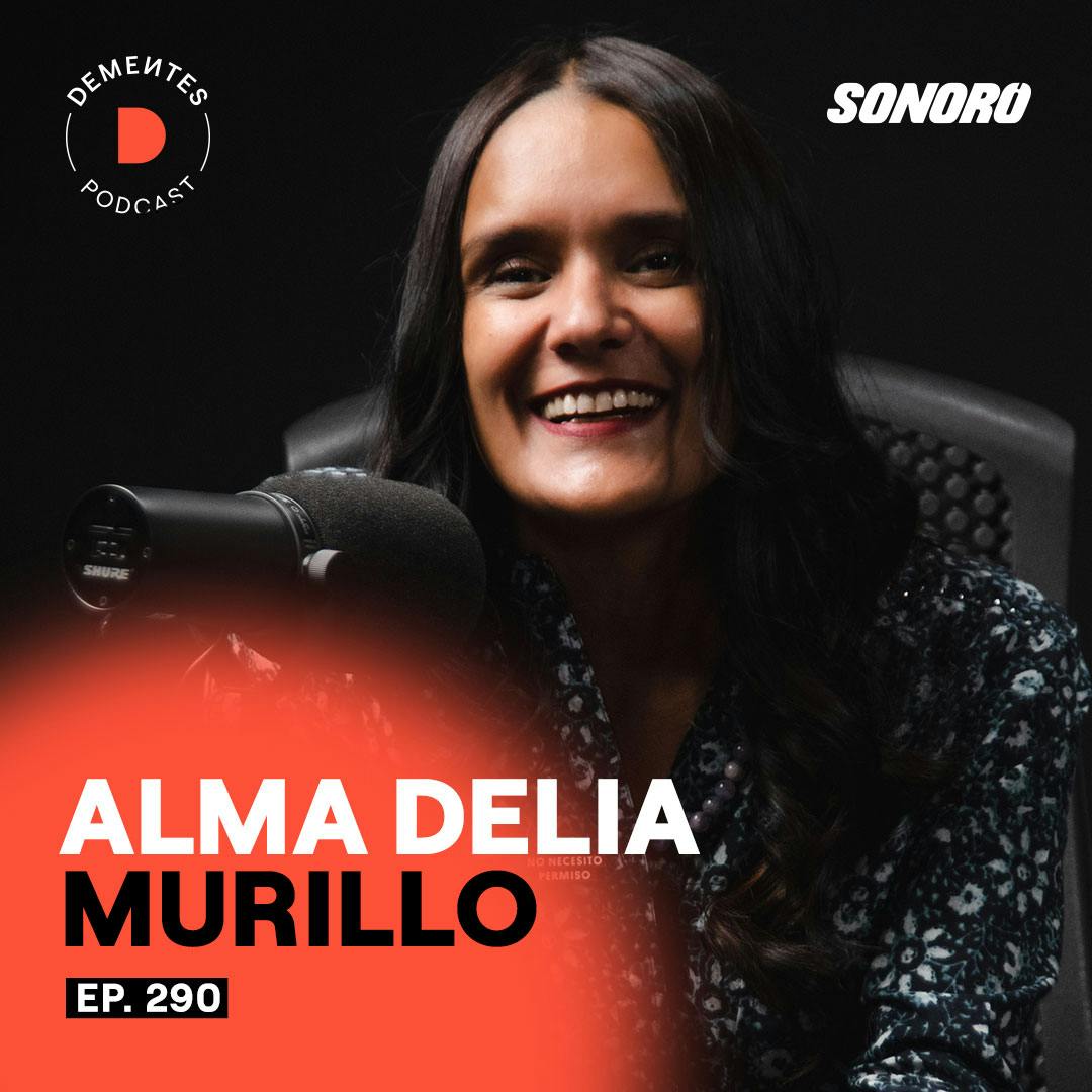Sobre confiar en tu intuición, controlar el miedo y el valor de las palabras | Alma Delia Murillo | 290 Sobre confiar en tu intuición, controlar el miedo y el valor de las palabras | Alma Delia Murillo | 290