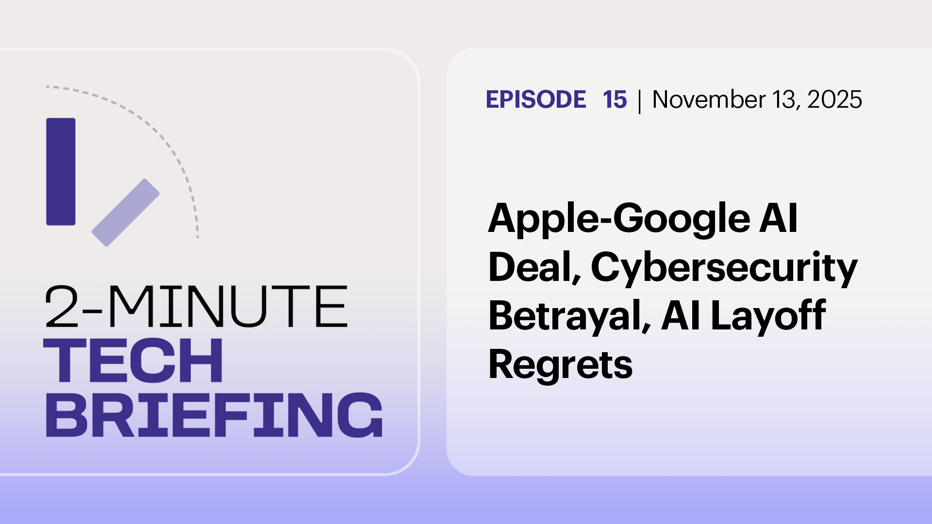 Ep. 15: Apple-Google AI Deal, Cybersecurity Betrayal, AI Layoff Regrets